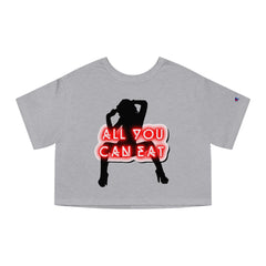 All You Can Eat - Champion Crop Top