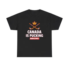 Canada Is Pucking Amazing! - T-Shirt