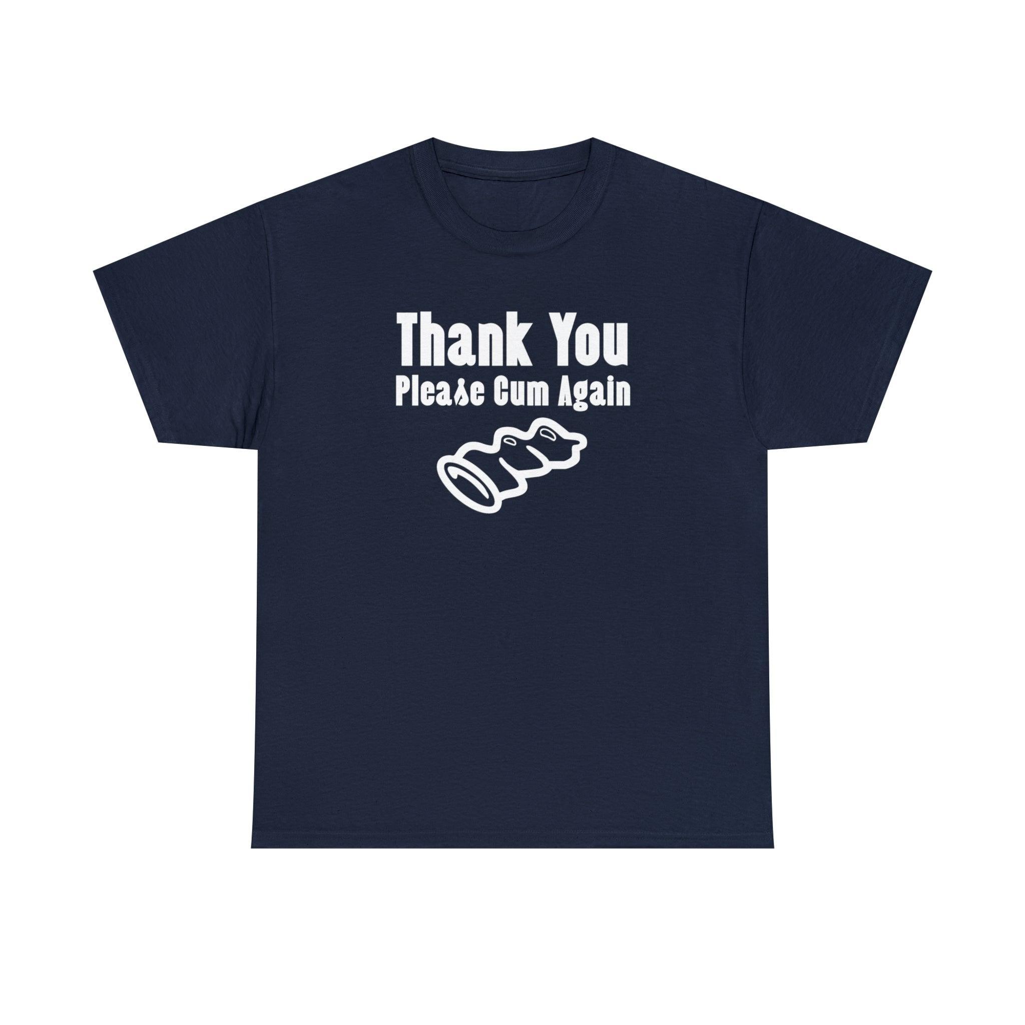 Thank You Please Cum Again - T-Shirt - Witty Twisters Fashions