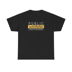 Public Warning I Solicit Behavior - T-Shirt - Witty Twisters Fashions