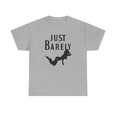 Just Barely - T-Shirt - Witty Twisters Fashions