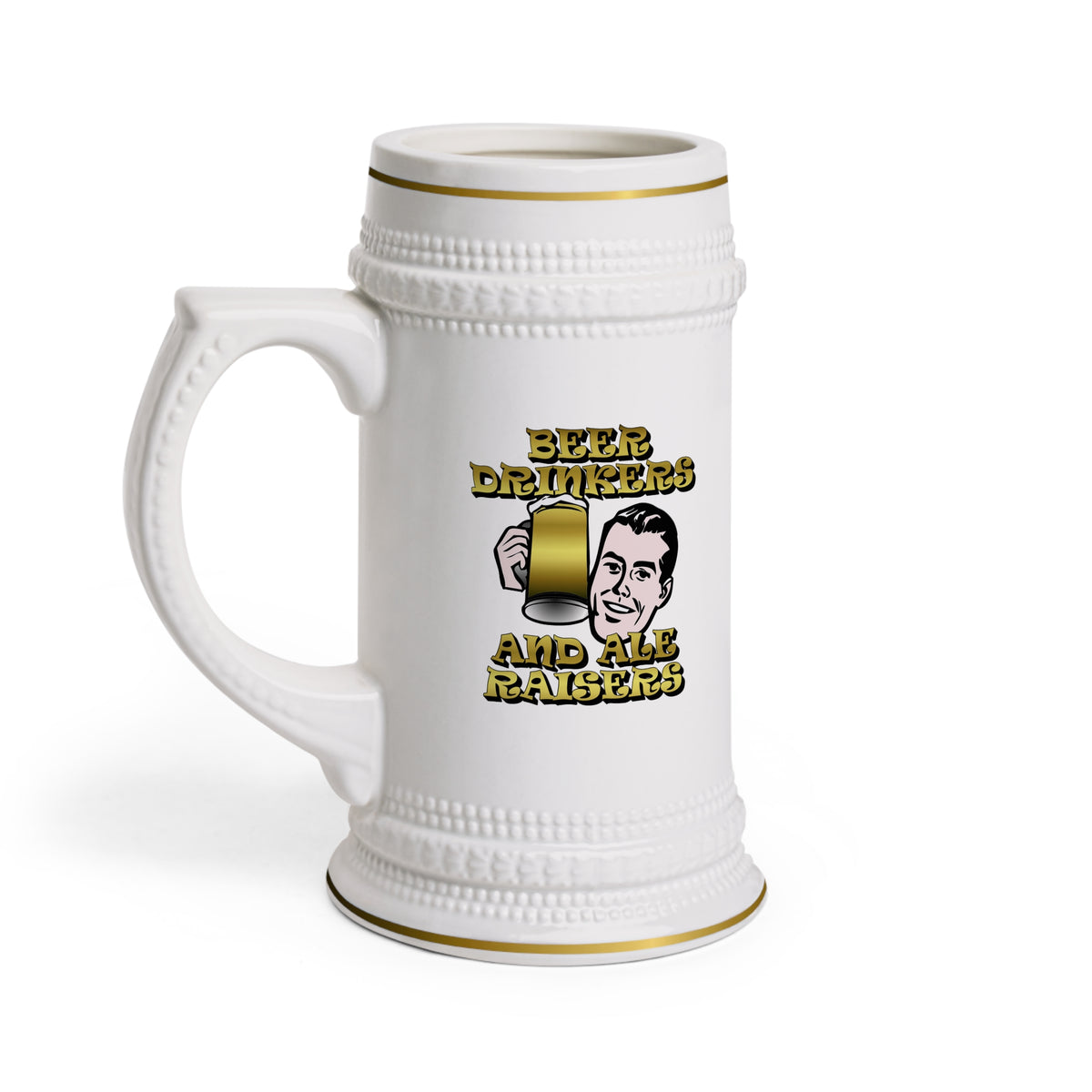 Beer Drinkers and Ale Raisers - Beer Stein Mug