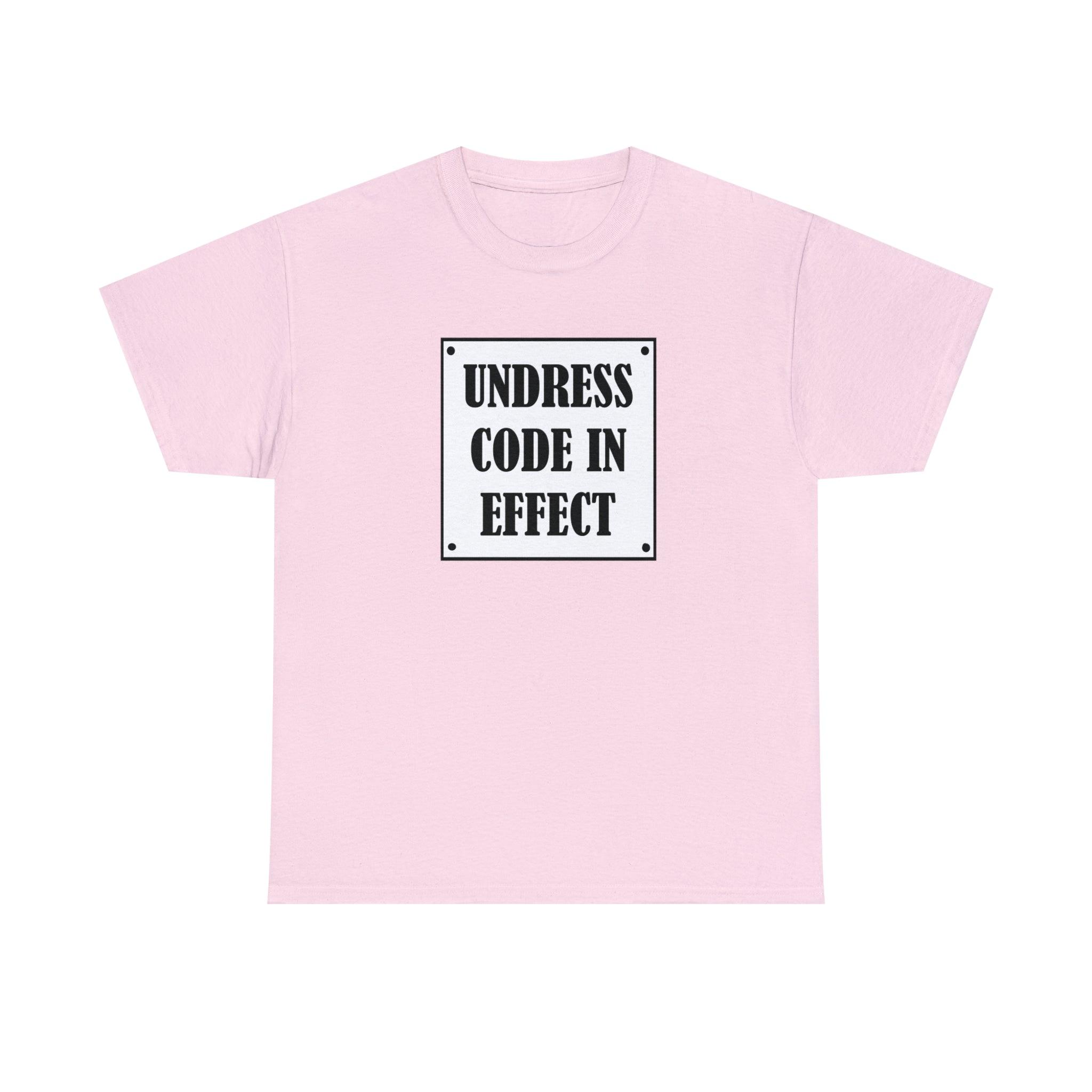 Undress Code In Effect - T-Shirt - Witty Twisters Fashions