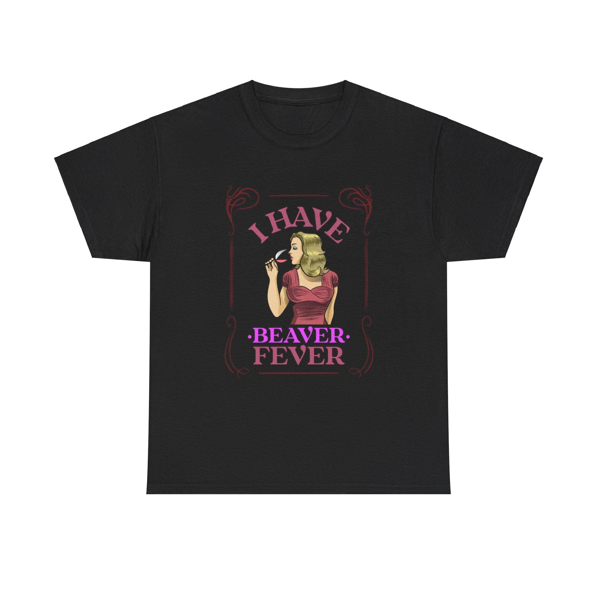 I have beaver fever - Woman - T-Shirt - Witty Twisters Fashions