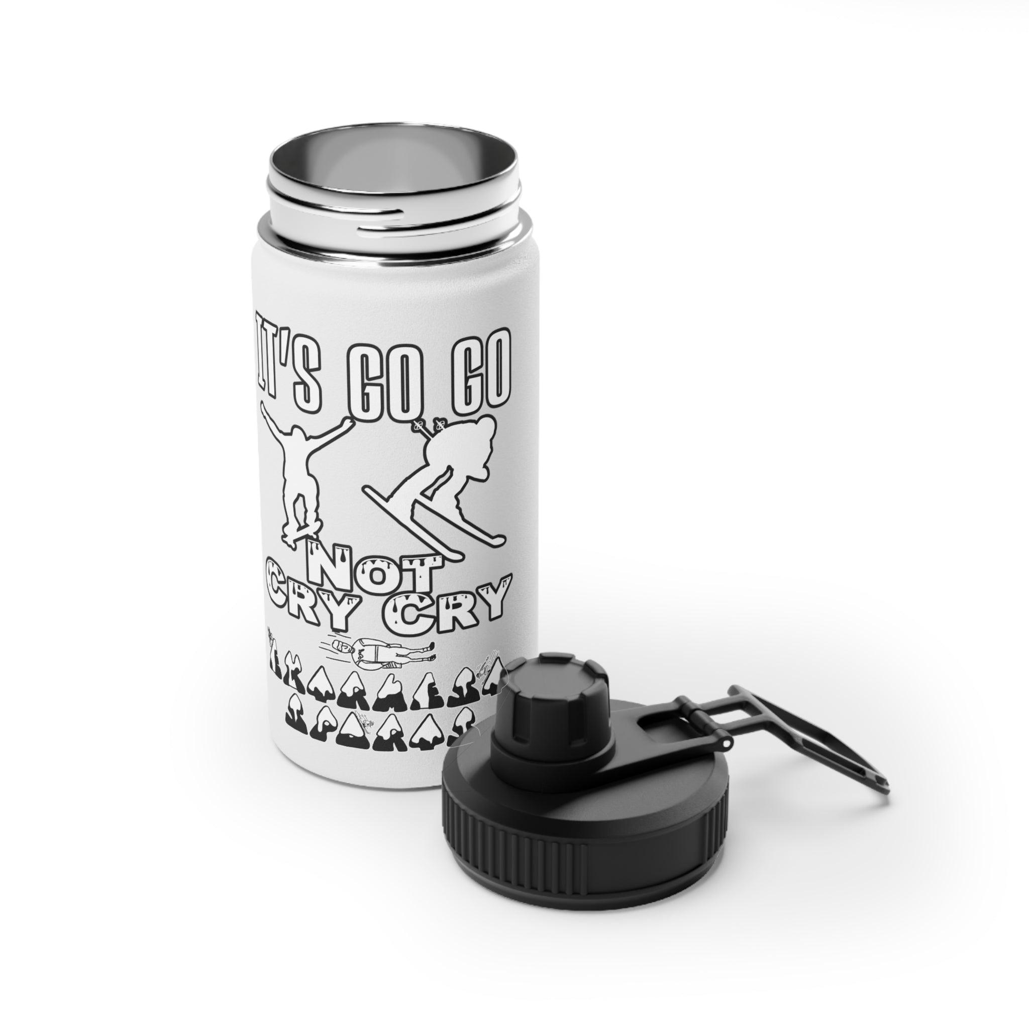 It's Go Go Not Cry Cry Extremest Sports - Stainless Steel Water Bottle With Sports Lid