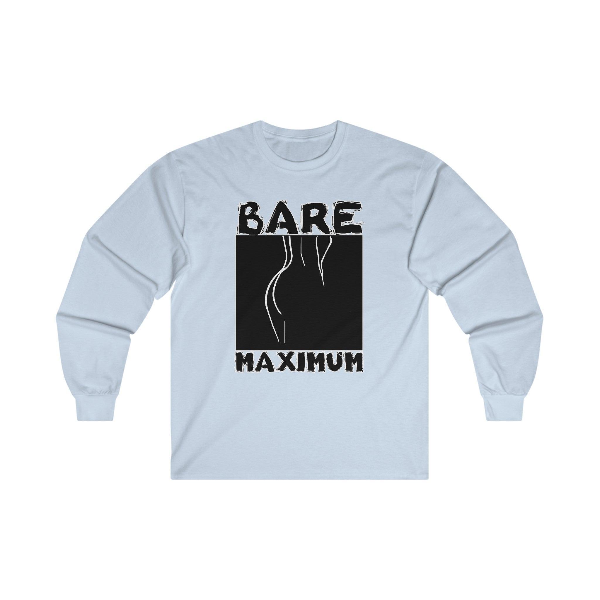 Bare Maximum - Long-Sleeve Tee - Witty Twisters Fashions