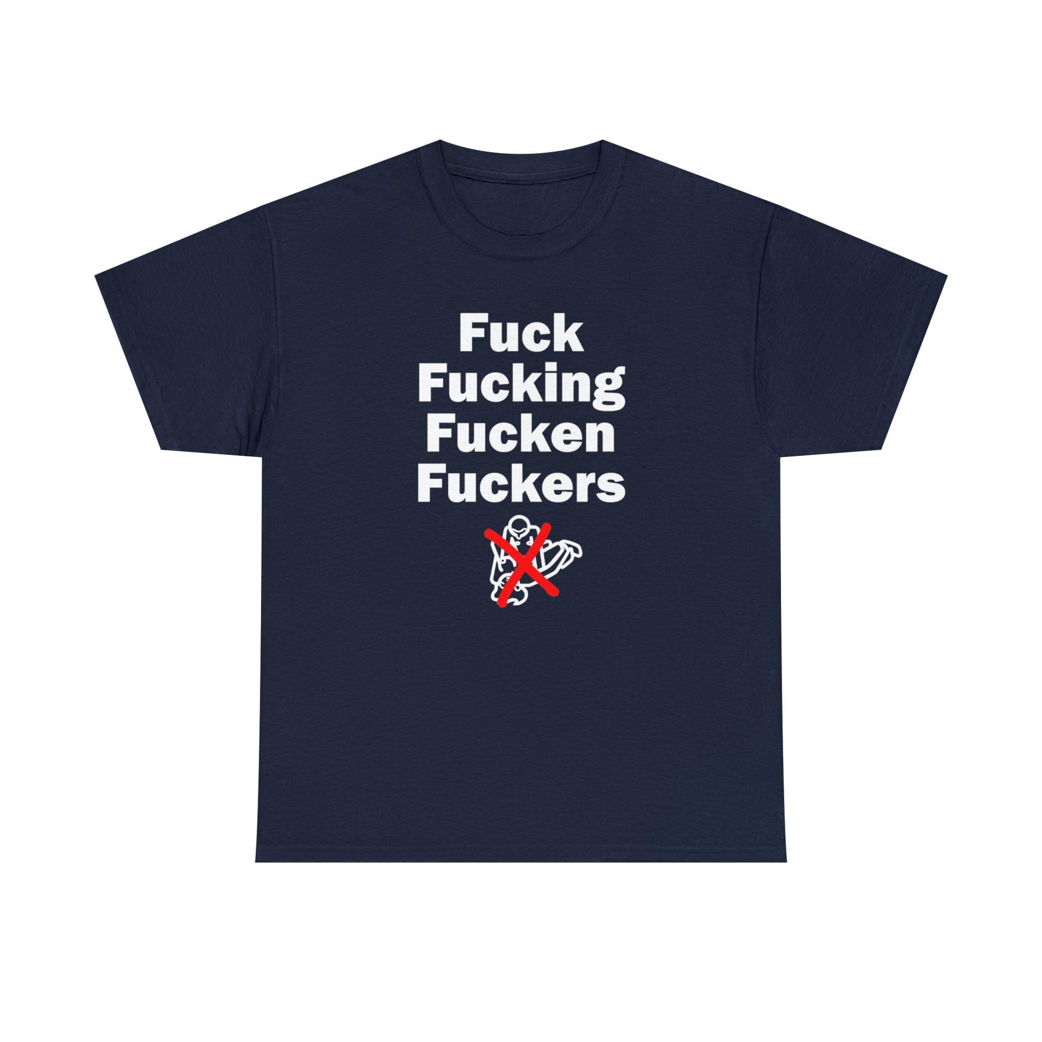 Fuck Fucking Fucken Fuckers - T-Shirt - Witty Twisters Fashions