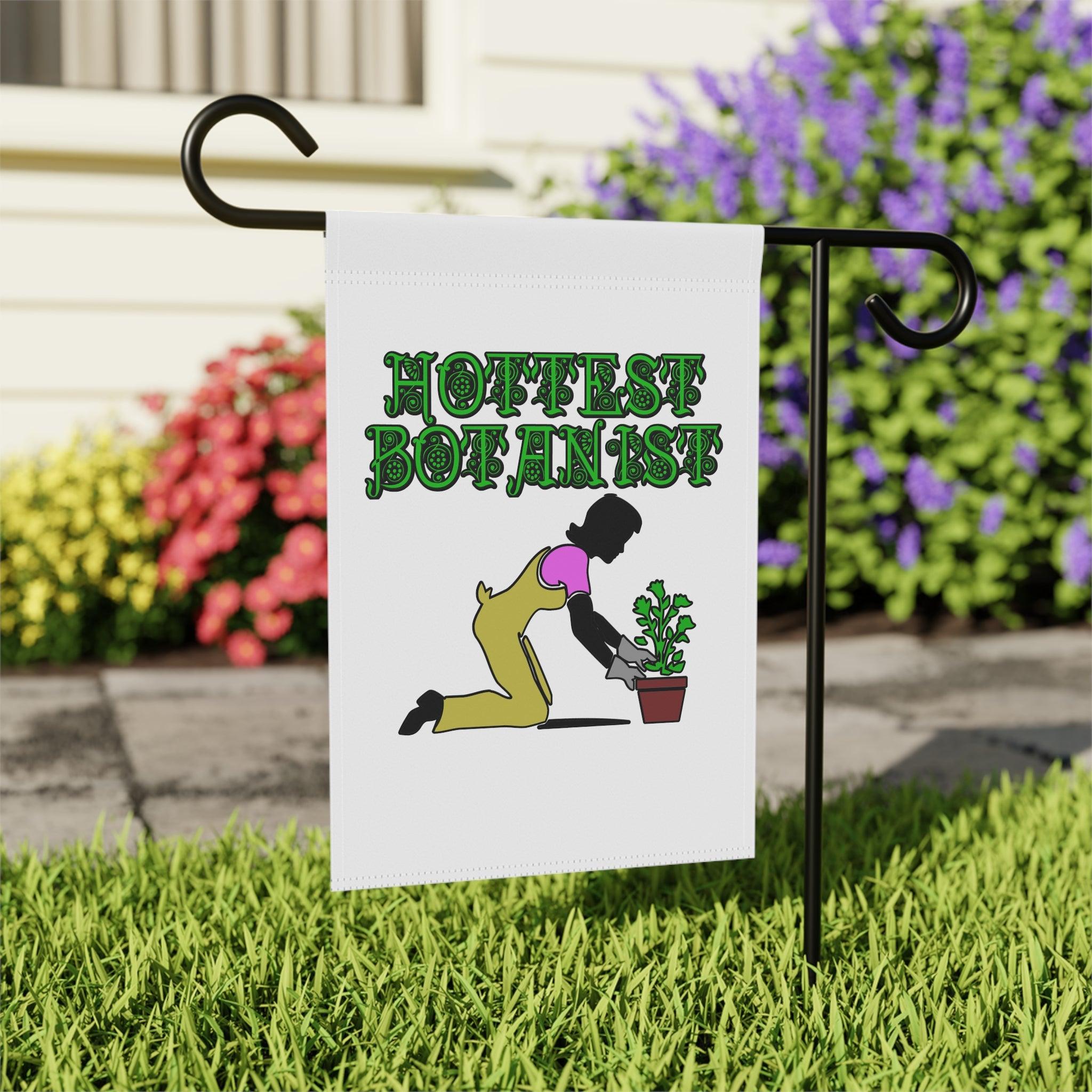 Hottest Botanist - Garden and House Banner - Witty Twisters Fashions