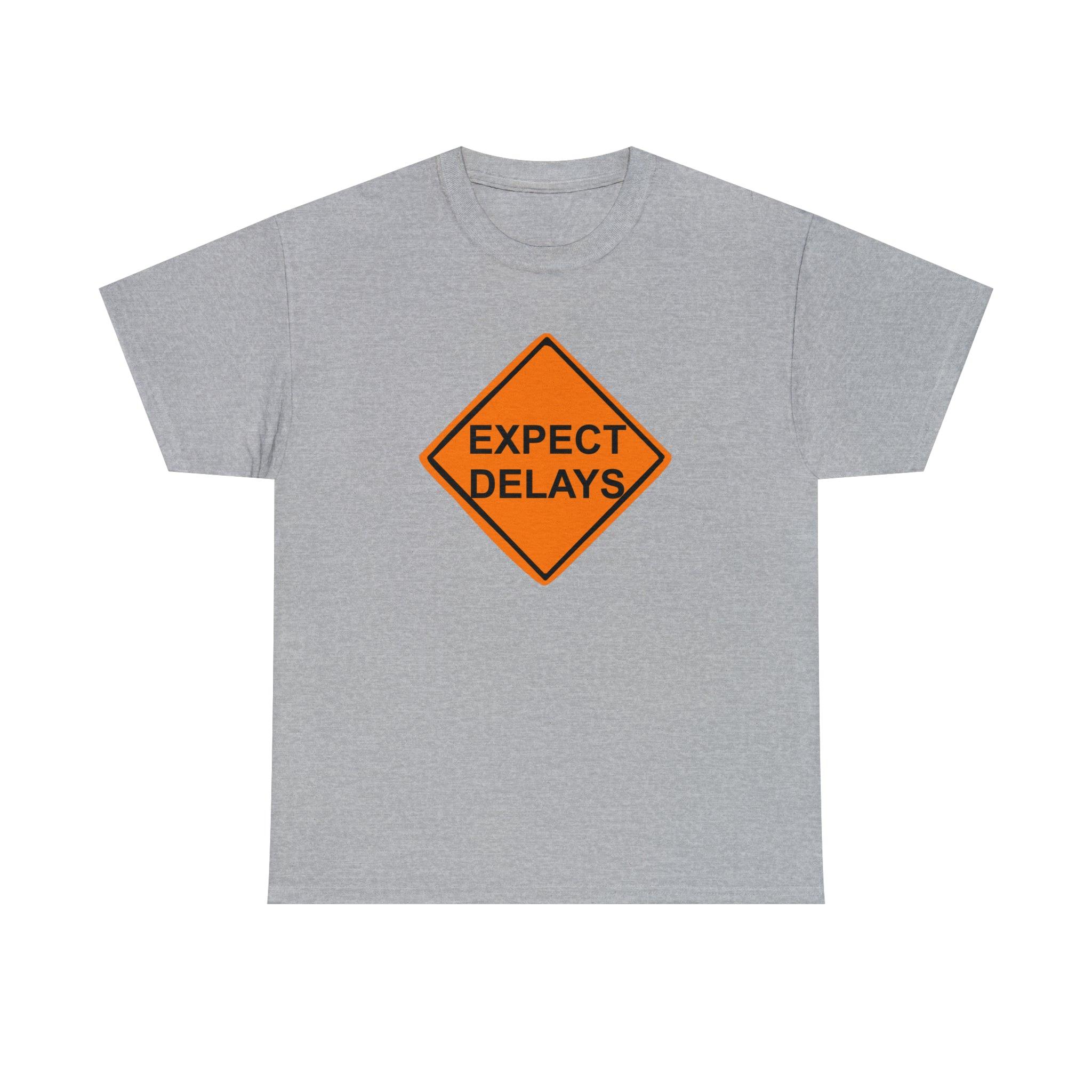 Expect Delays - T-Shirt - Witty Twisters Fashions