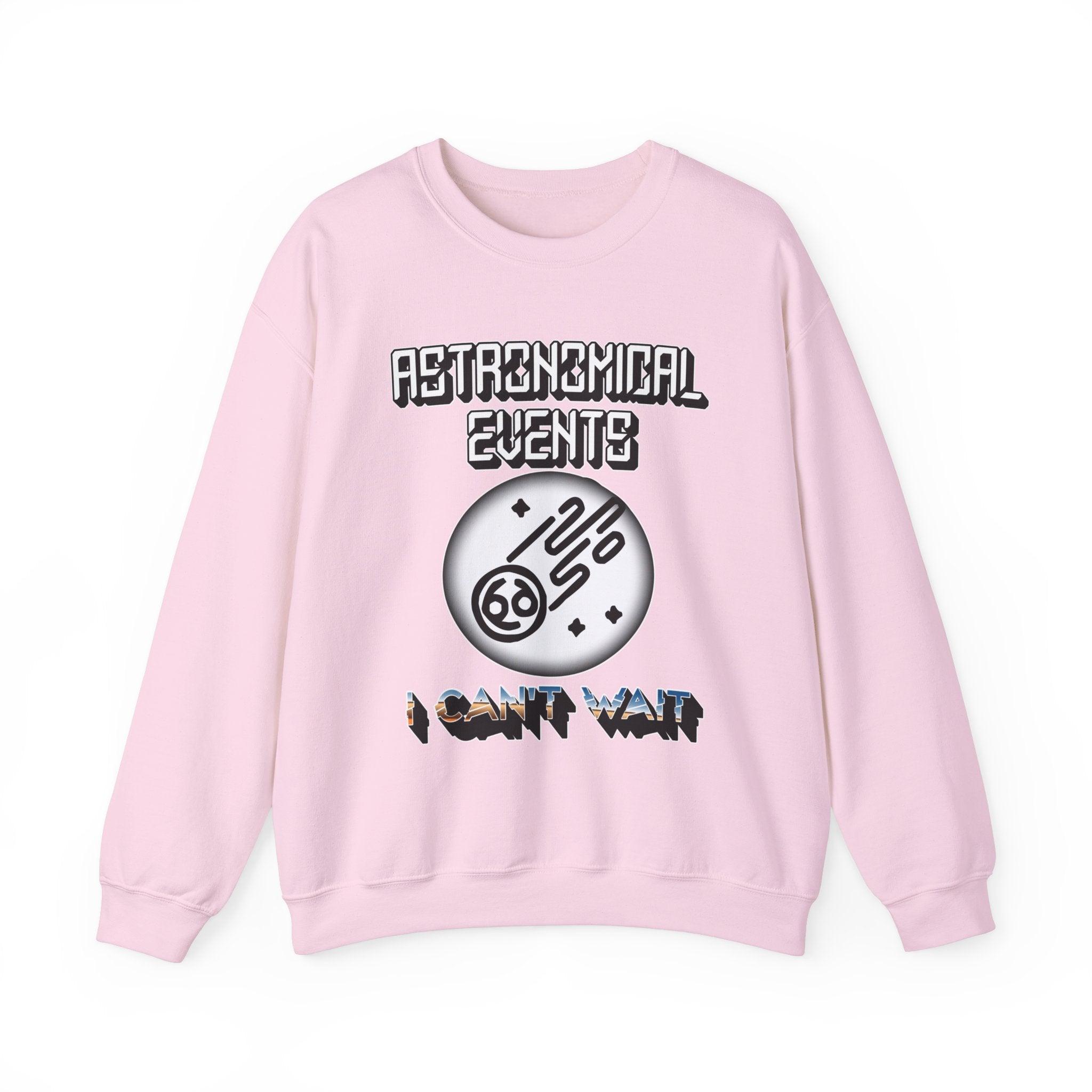 Astronomical Events I Can't Wait - Sweatshirt - Witty Twisters Fashions