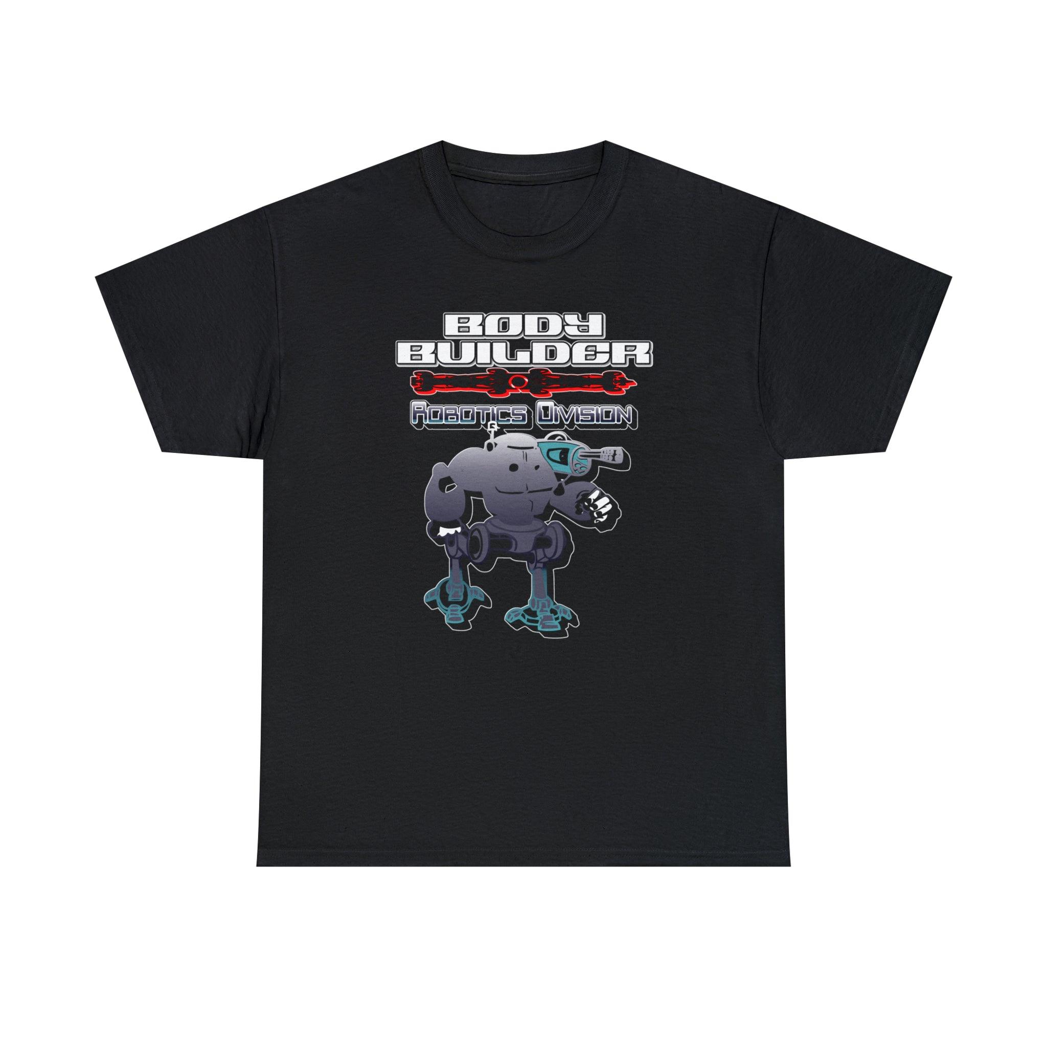 Body Builder Robotics Division - T-Shirt - Witty Twisters Fashions