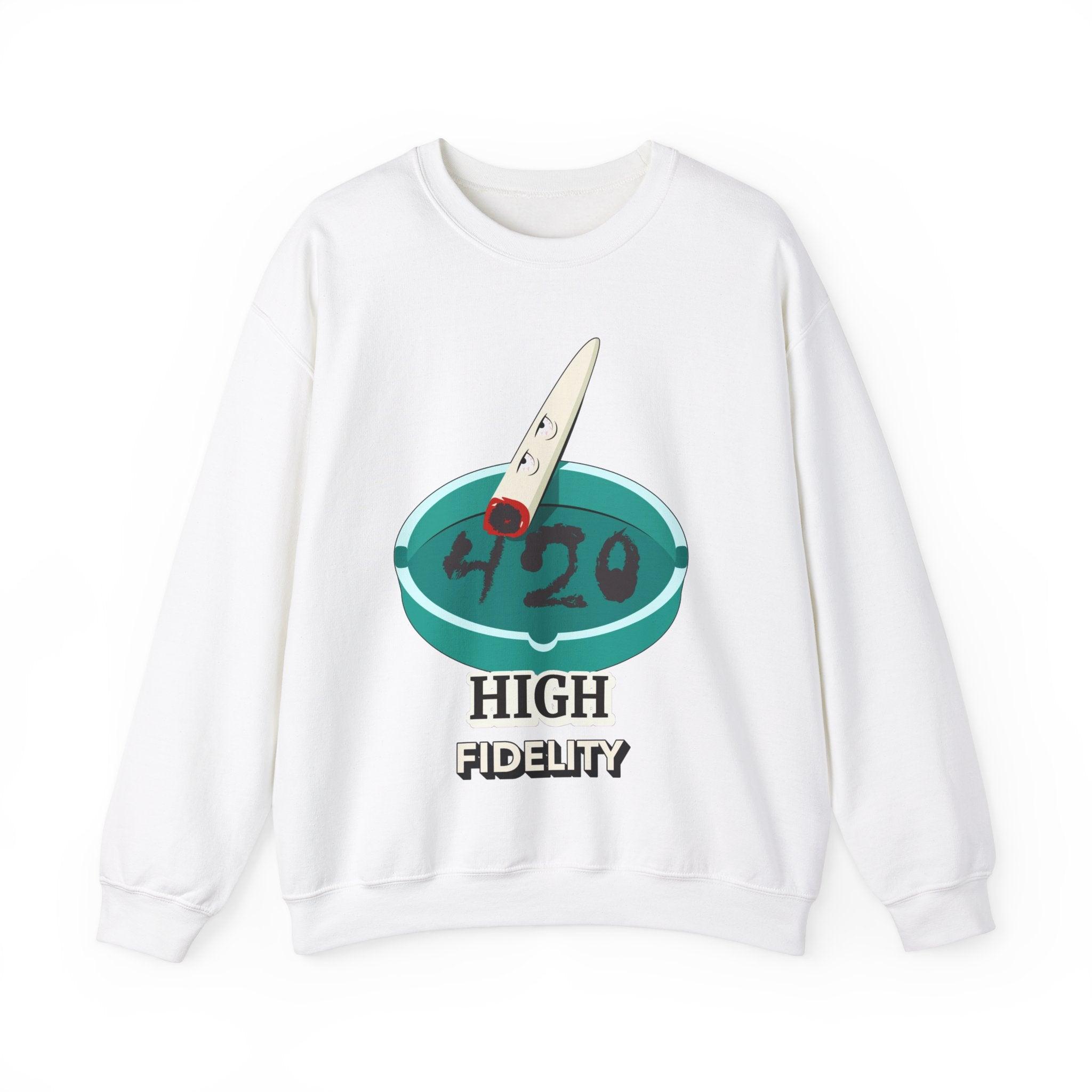 420 High Fidelity (Sweatshirt) - Witty Twisters T-Shirts