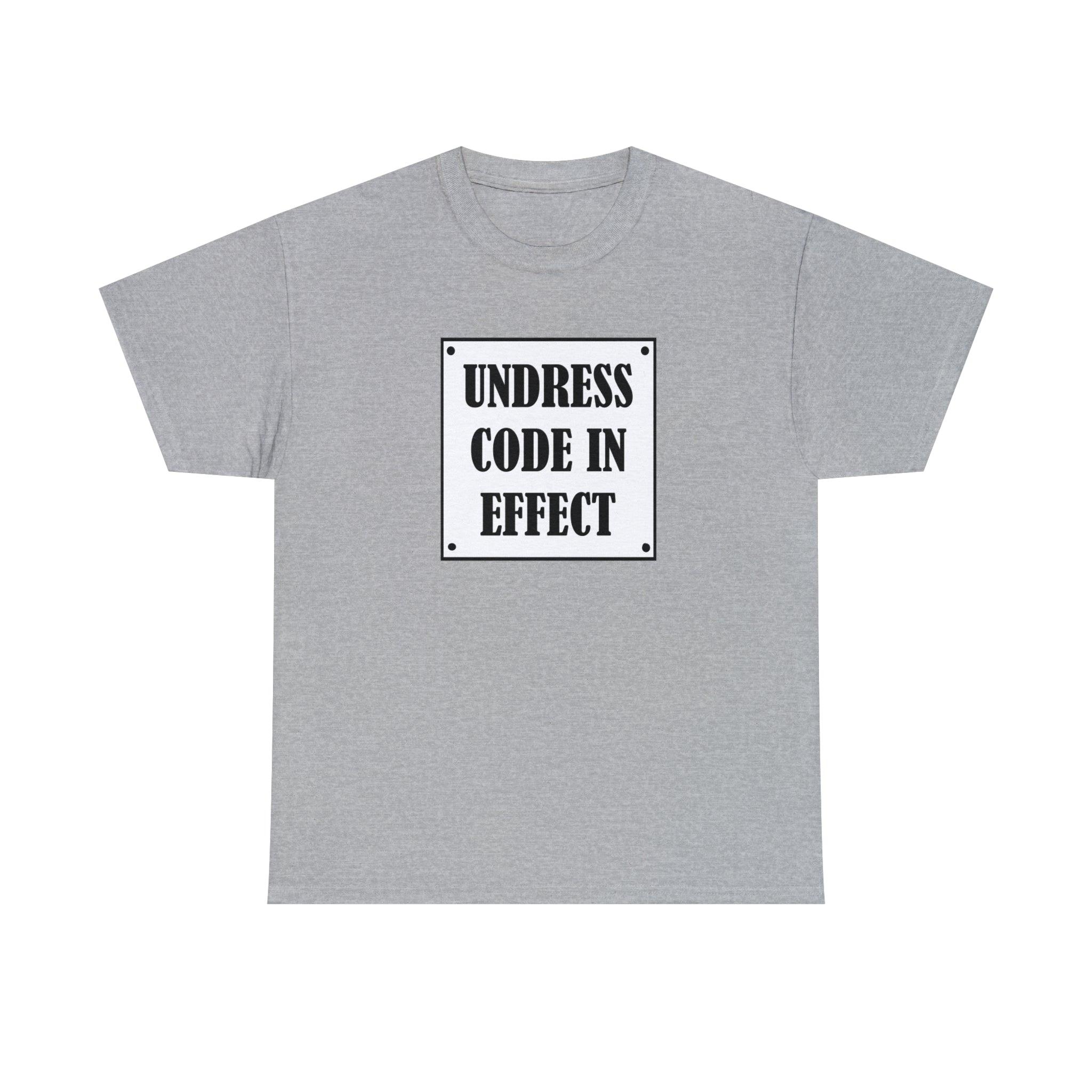 Undress Code In Effect - T-Shirt - Witty Twisters Fashions