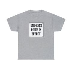 Undress Code In Effect - T-Shirt - Witty Twisters Fashions