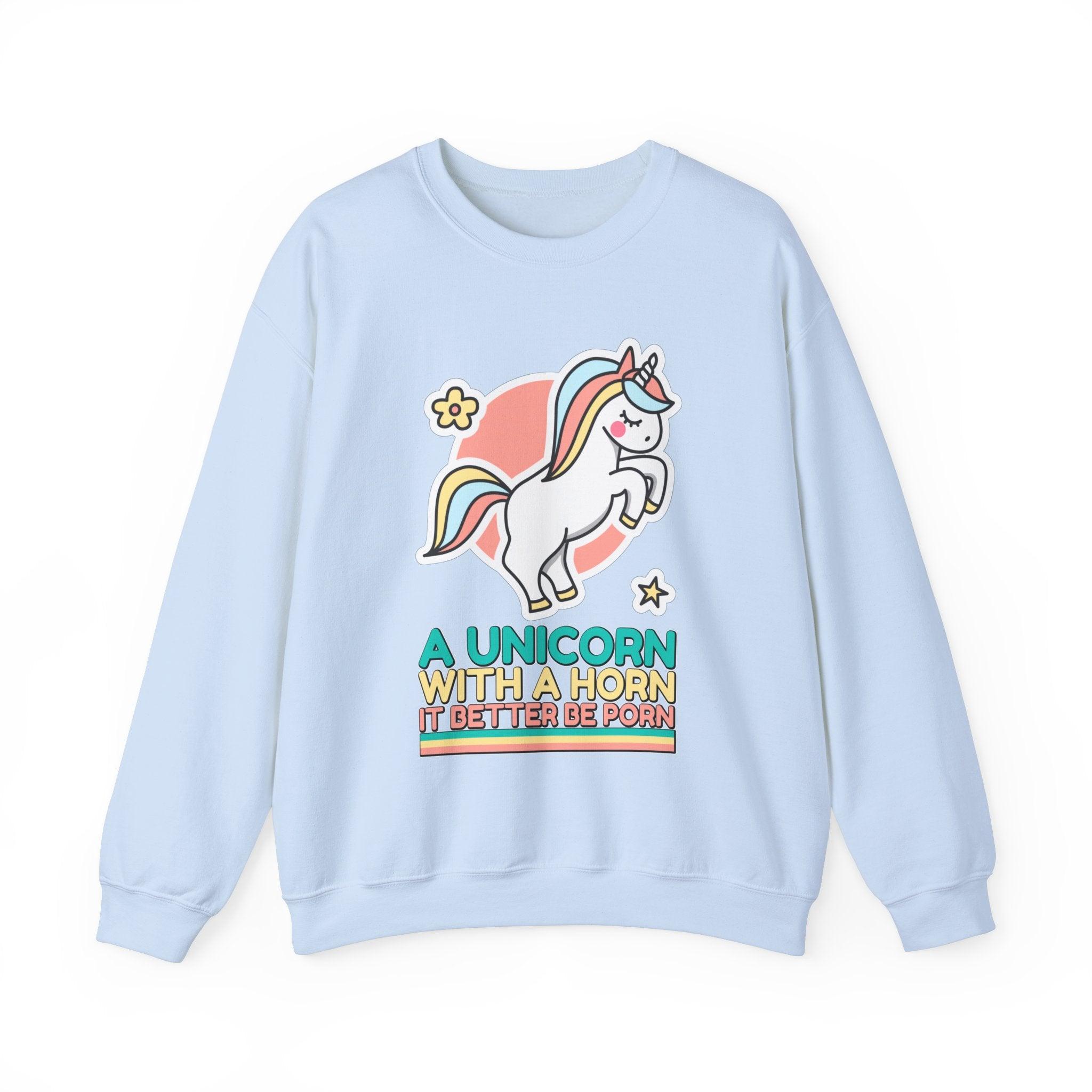 A unicorn with a horn it better be porn - Sweatshirt - Witty Twisters Fashions