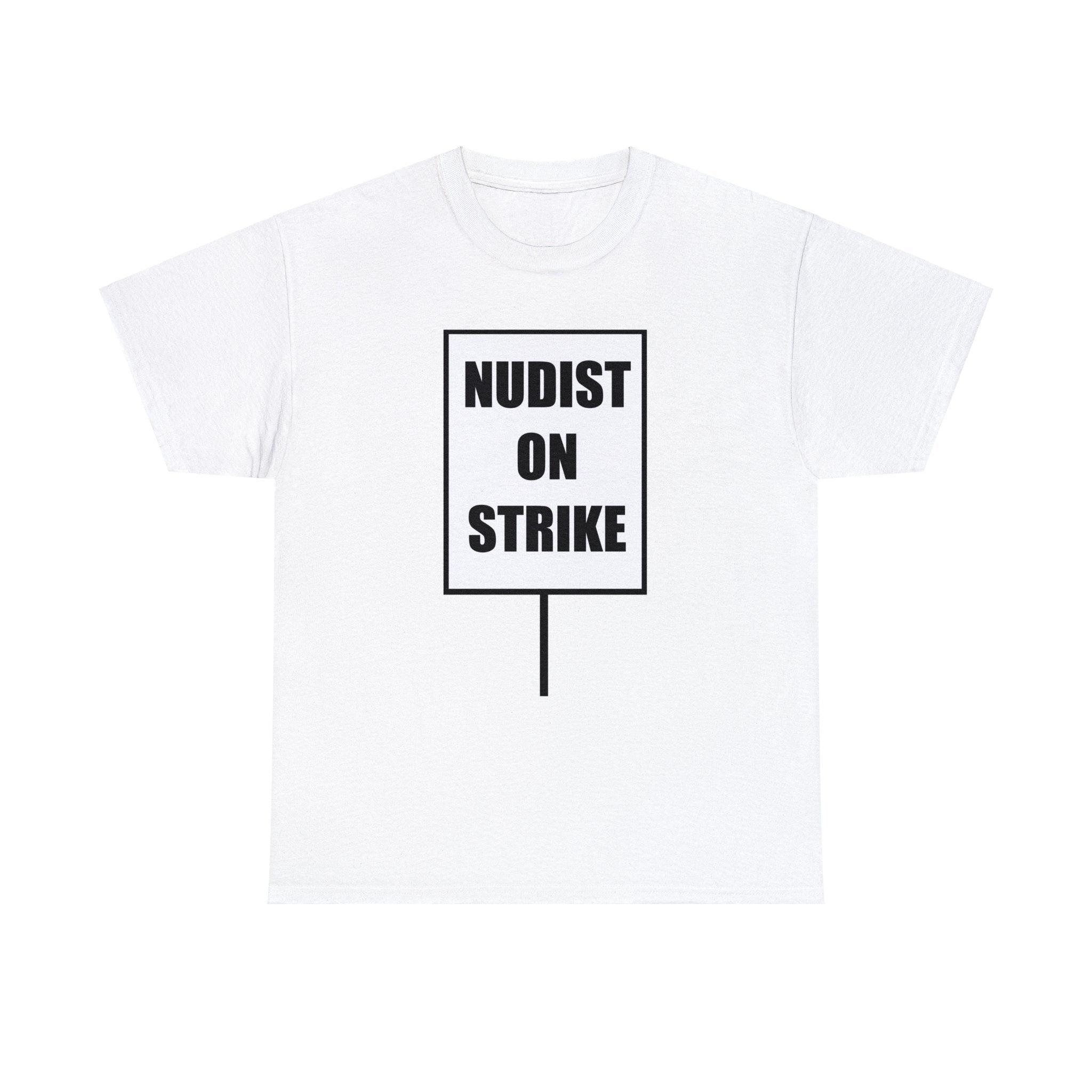 Nudist On Strike - T-Shirt - Witty Twisters Fashions