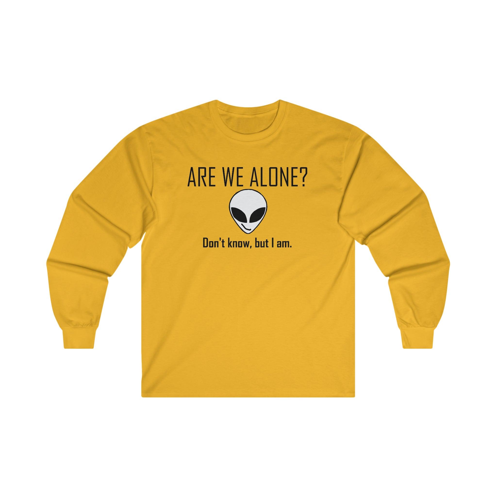 Are We Alone? Don't Know, But I Am. - Long-Sleeve Tee - Witty Twisters Fashions