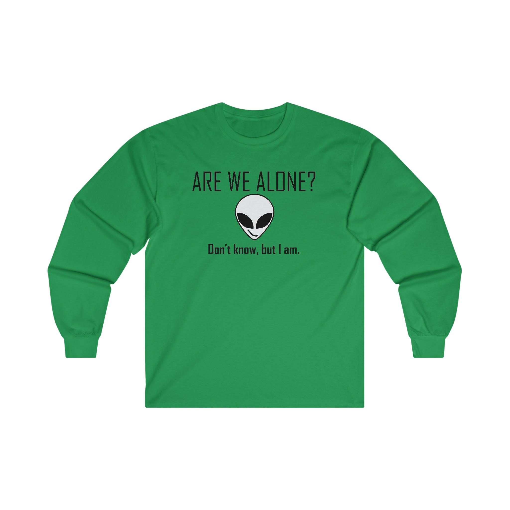 Are We Alone? Don't Know, But I Am. - Long-Sleeve Tee - Witty Twisters Fashions