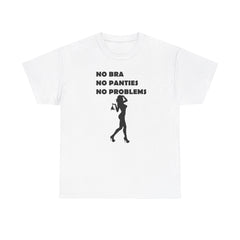 No Bra No Panties No Problems - T-Shirt - Witty Twisters Fashions