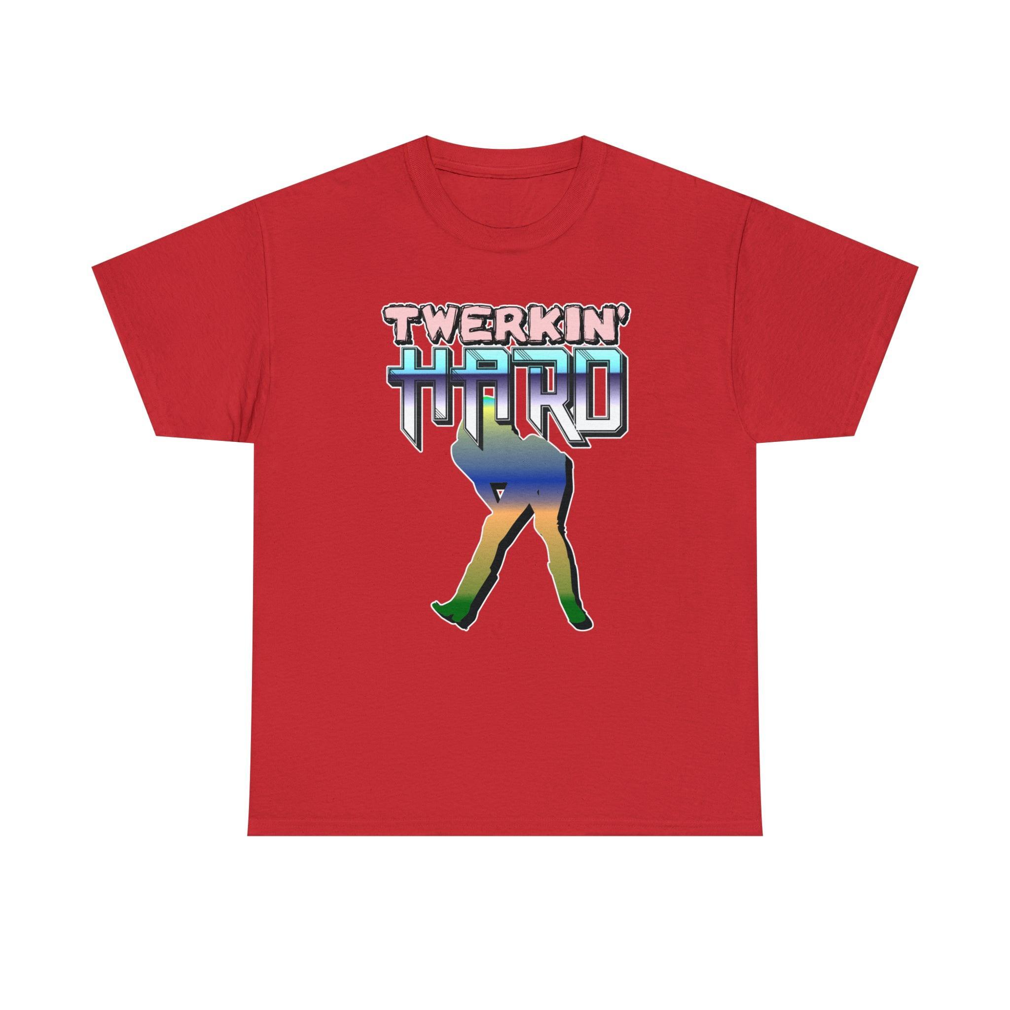 Twerkin' Hard - T-Shirt - Witty Twisters Fashions