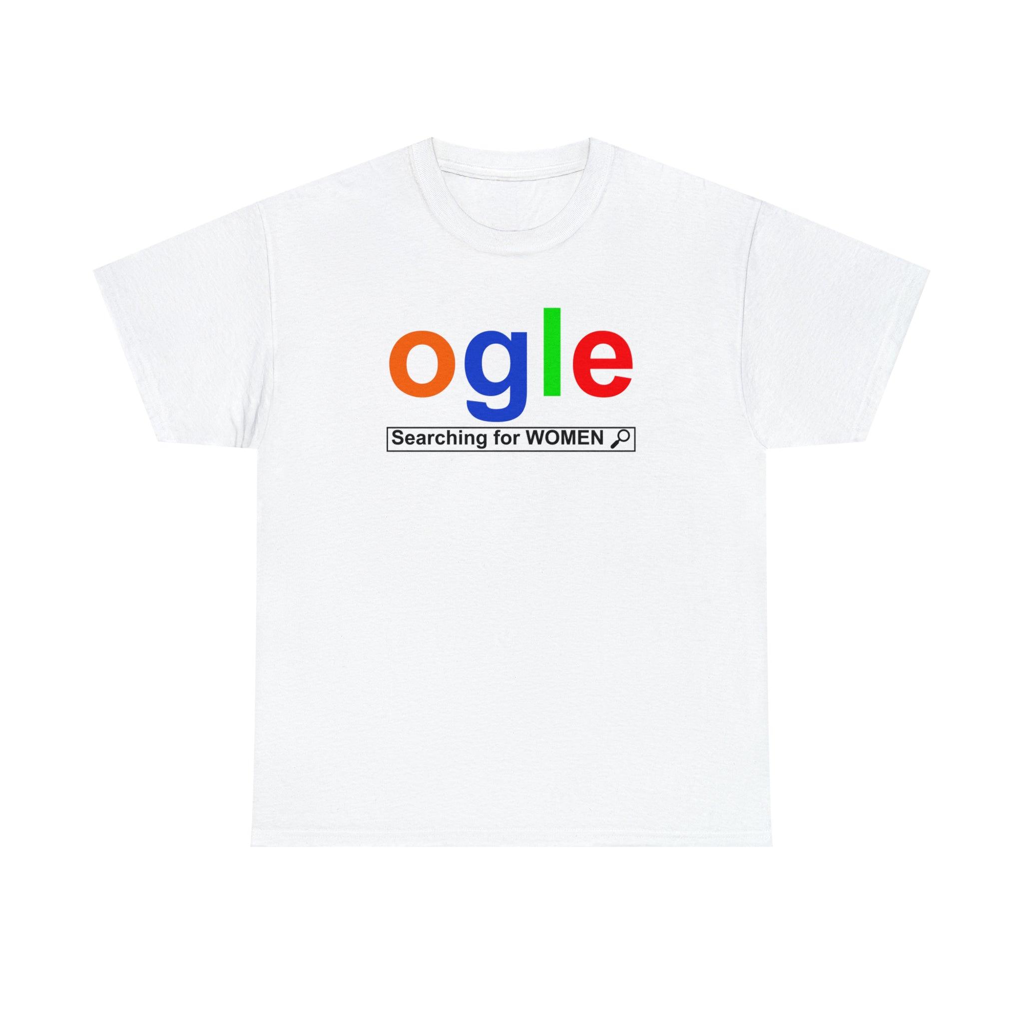 Ogle Searching For Women - T-Shirt - Witty Twisters Fashions