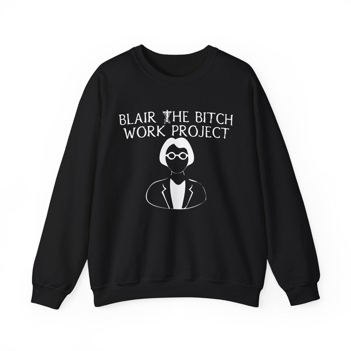 Blair The Bitch Work Project - Sweatshirt