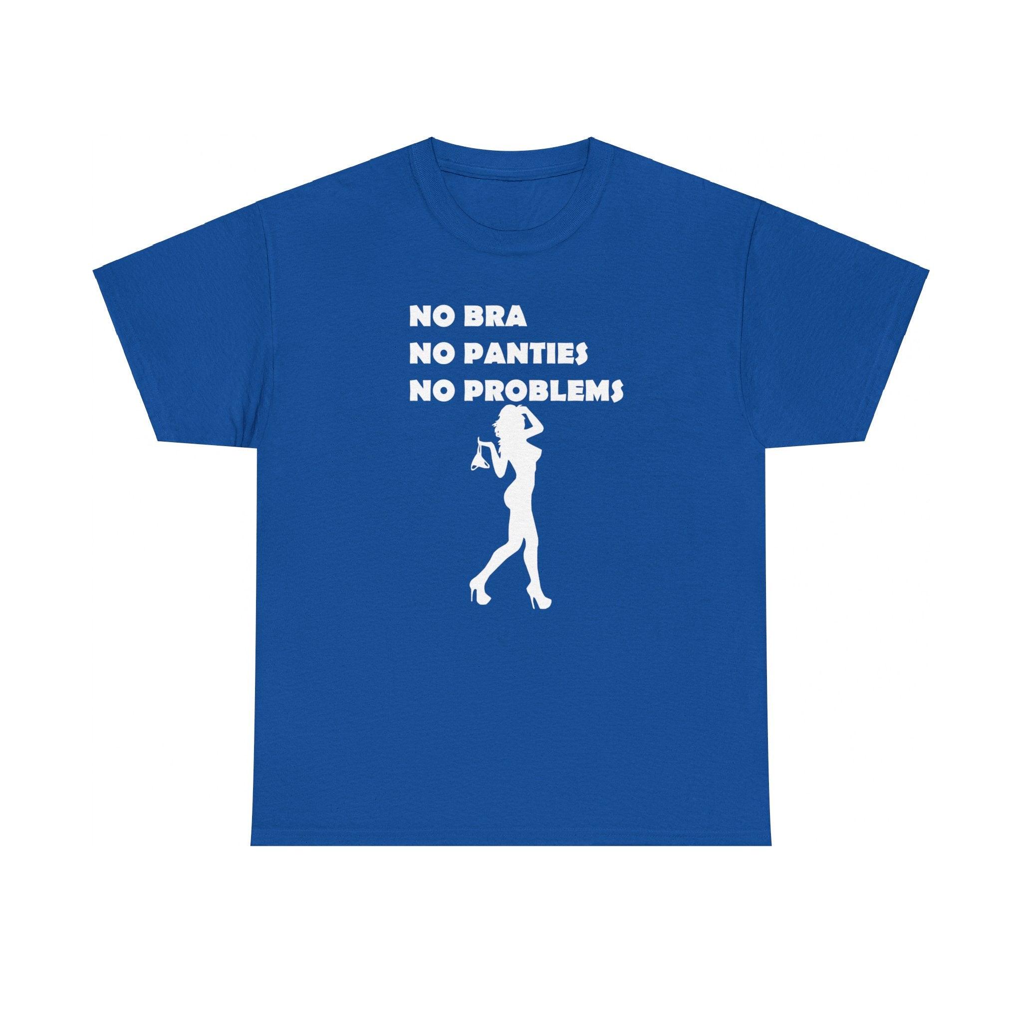 No Bra No Panties No Problems - T-Shirt - Witty Twisters Fashions