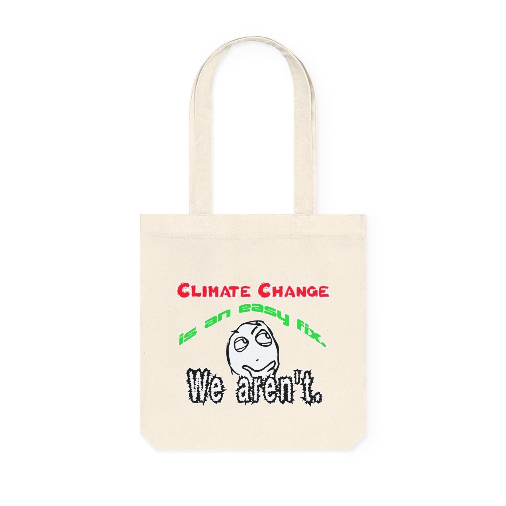 Climate Change Is An Easy Fix. We Aren't. - Woven Tote Bag