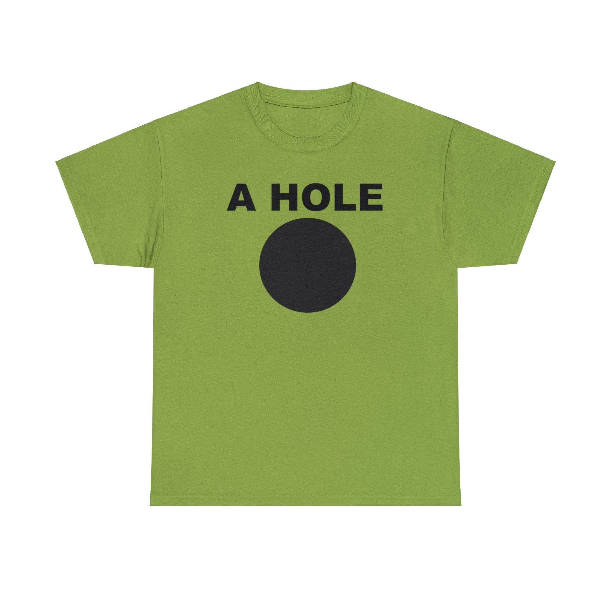 A Hole - T-Shirt - Witty Twisters Fashions