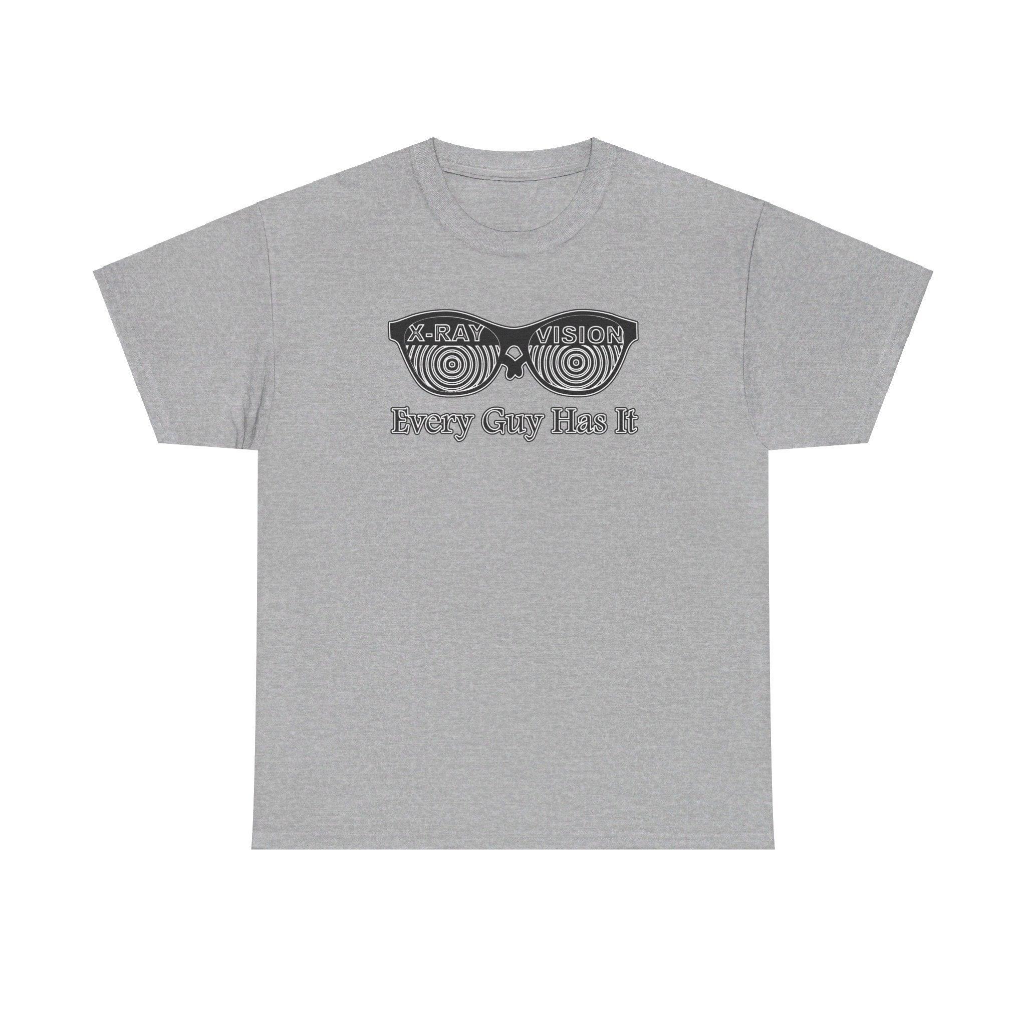 X-Ray Vision Every Guy Has It - T-Shirt - Witty Twisters Fashions