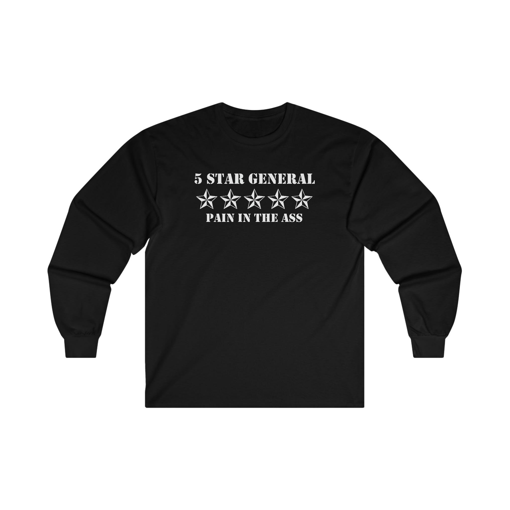 5 Star General Pain In The Ass - Long-Sleeve Tee - Witty Twisters Fashions