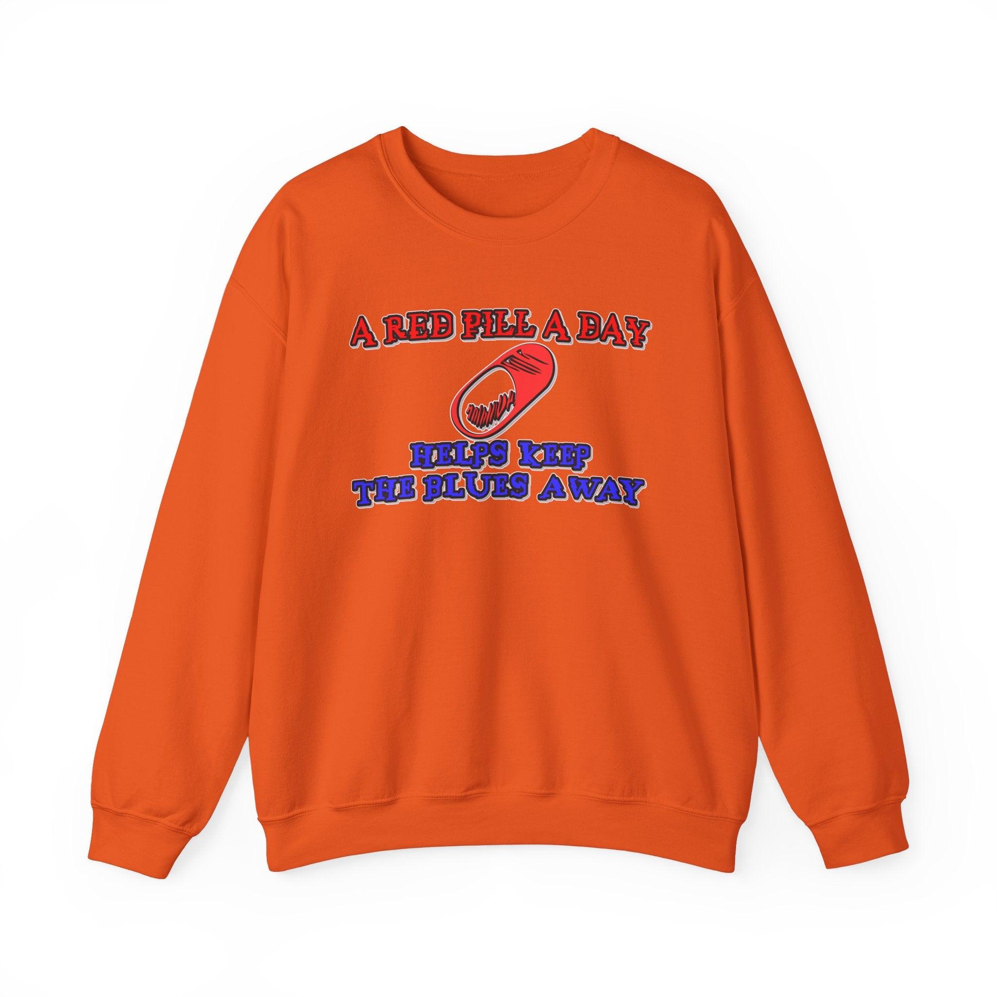 A red pill a day helps keep the blues away - Sweatshirt - Witty Twisters T-Shirts