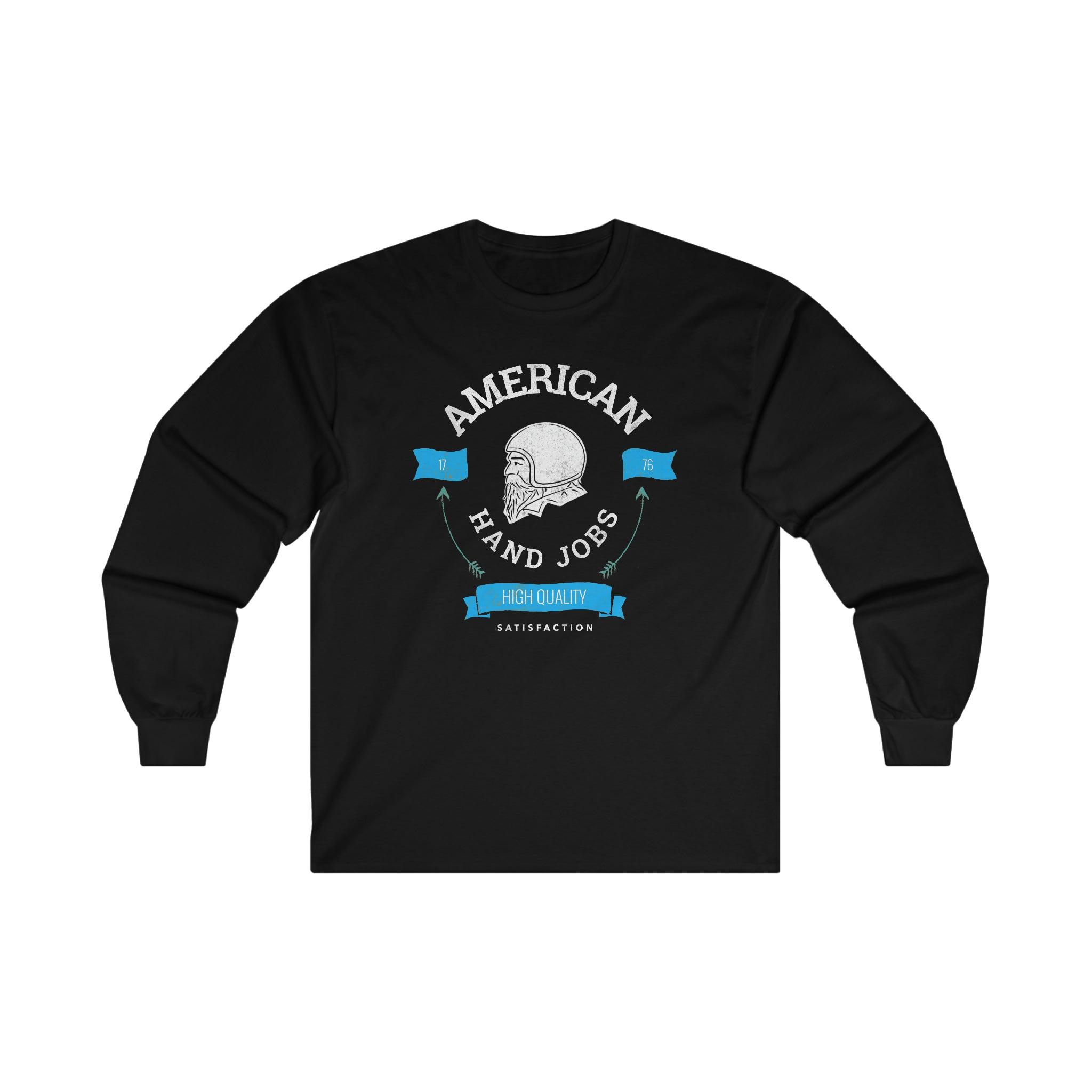 American Hand Jobs High Quality Satisfaction - Long-Sleeve Tee - Witty Twisters Fashions