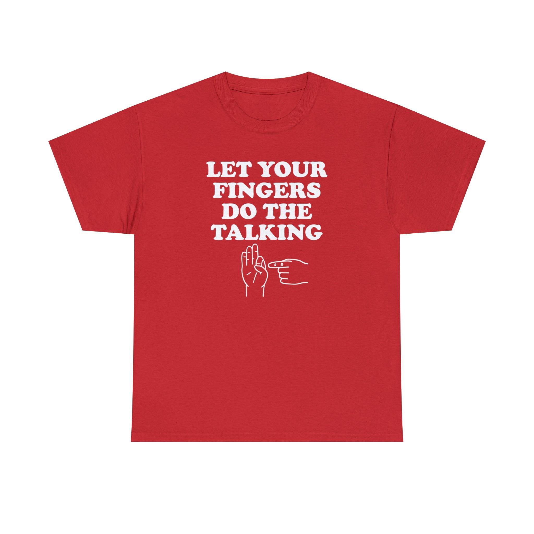 Let Your Fingers Do The Talking - T-Shirt - Witty Twisters Fashions