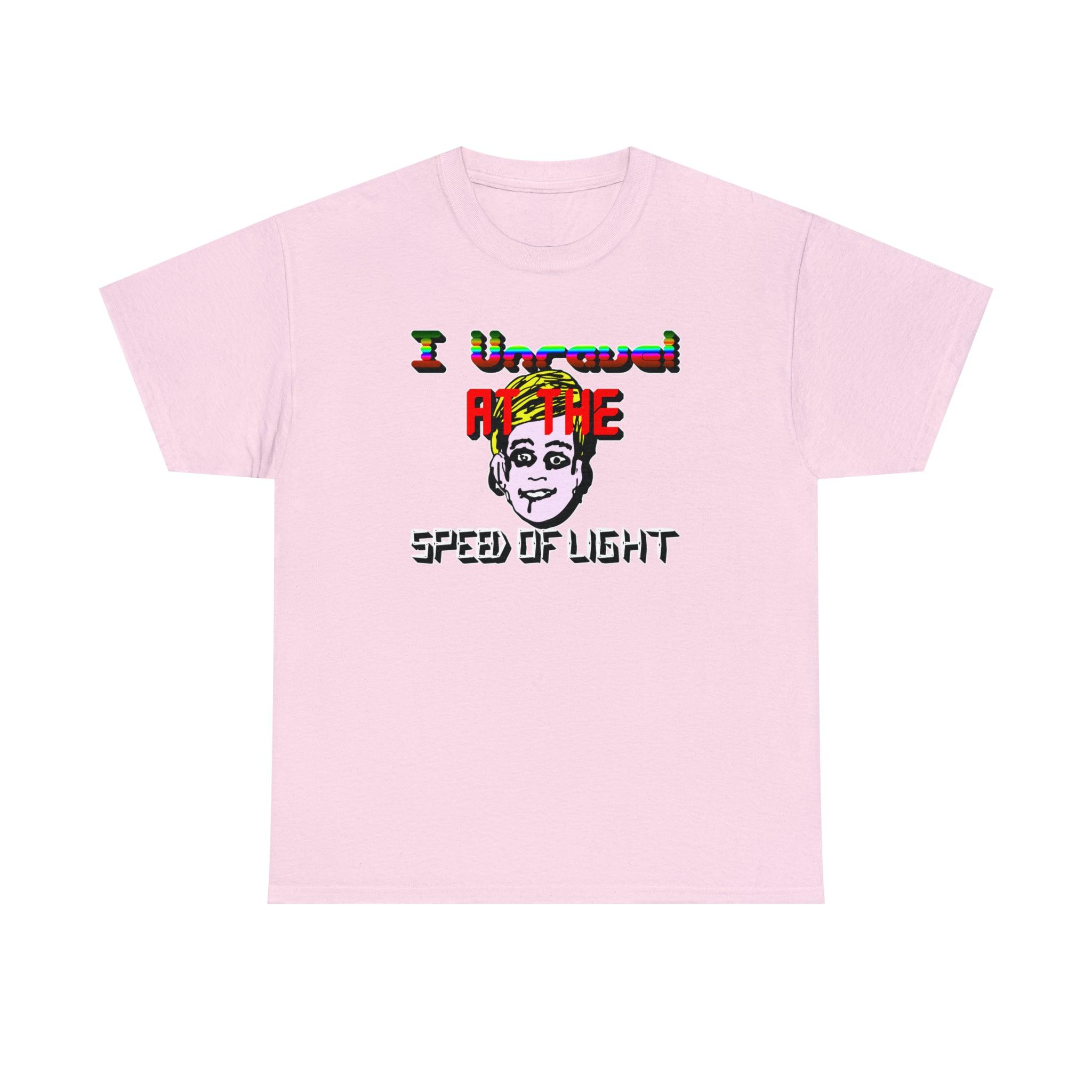 I Unravel At The Speed Of Light - T-Shirt - Witty Twisters Fashions