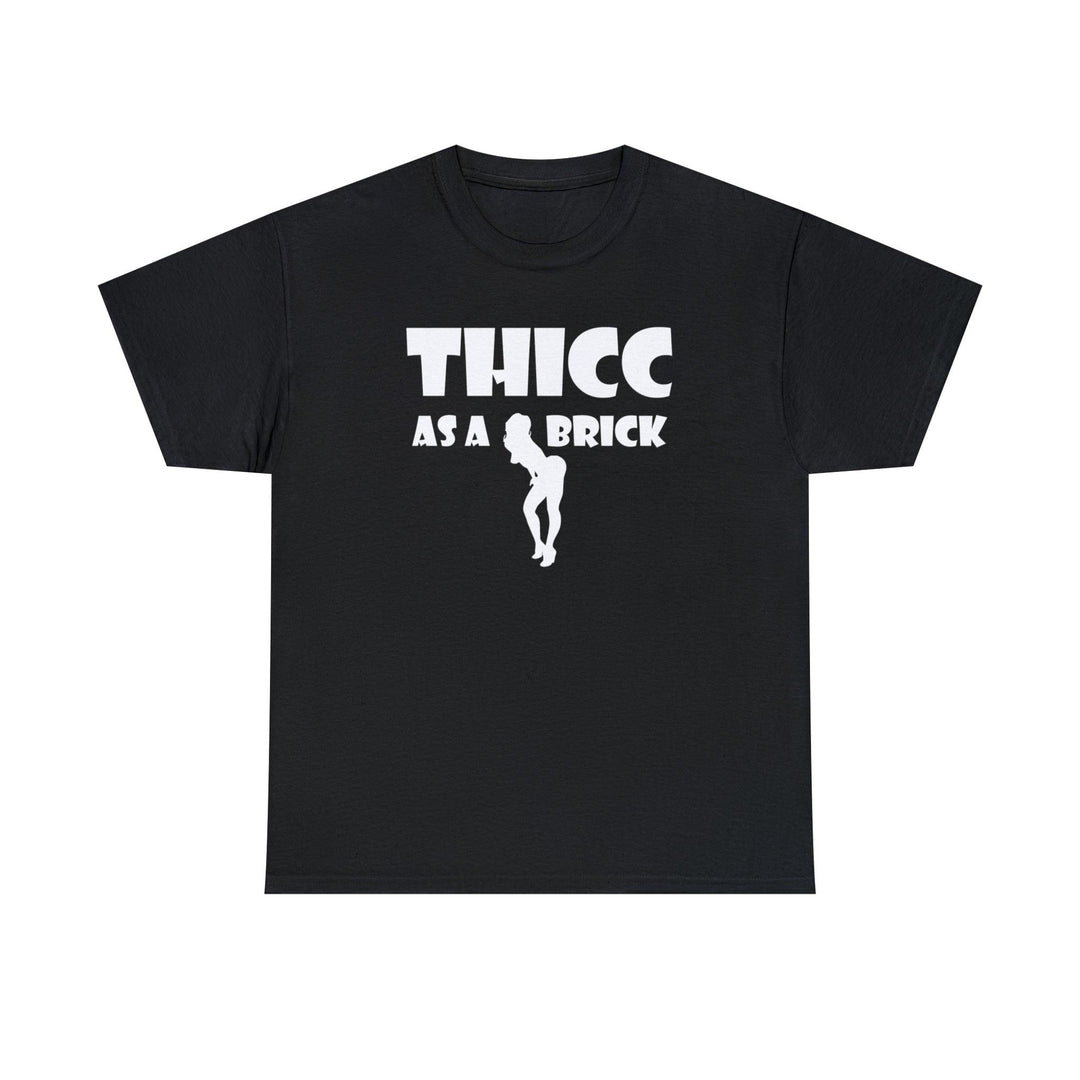 Thicc As A Brick - Witty Twisters T-Shirts