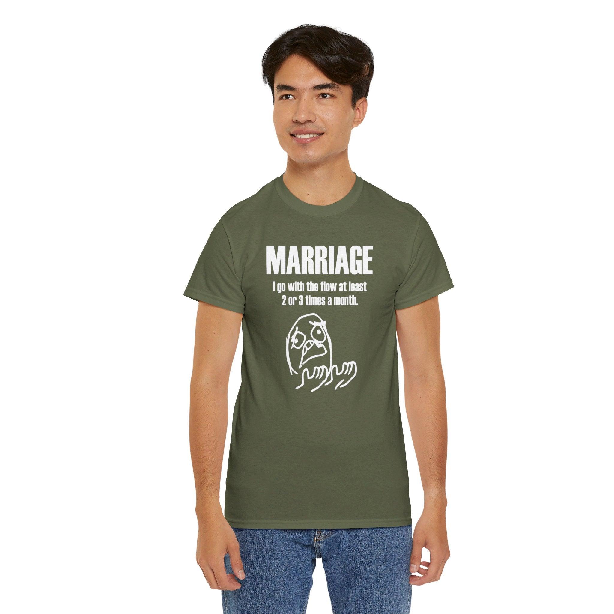 Marriage I go with the flow at least 2 or 3 times a month - T-Shirt - Witty Twisters Fashions