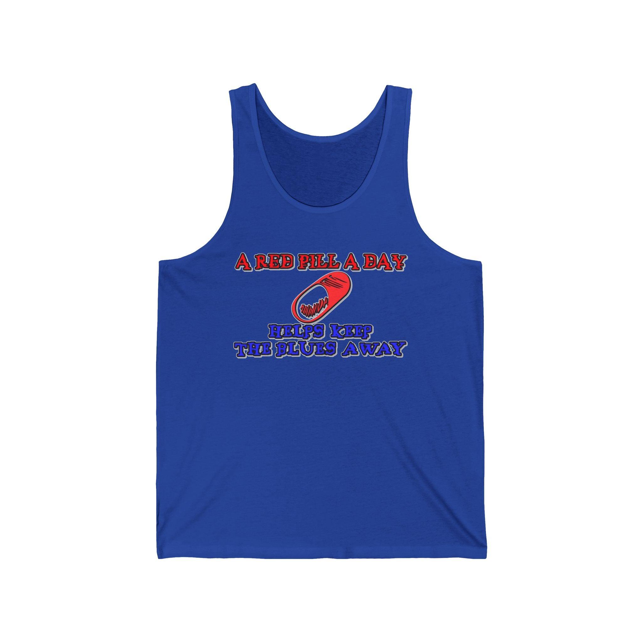 A red pill a day helps keep the blues away - Tank Top - Witty Twisters Fashions