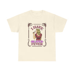 I have beaver fever - Woman - T-Shirt - Witty Twisters Fashions