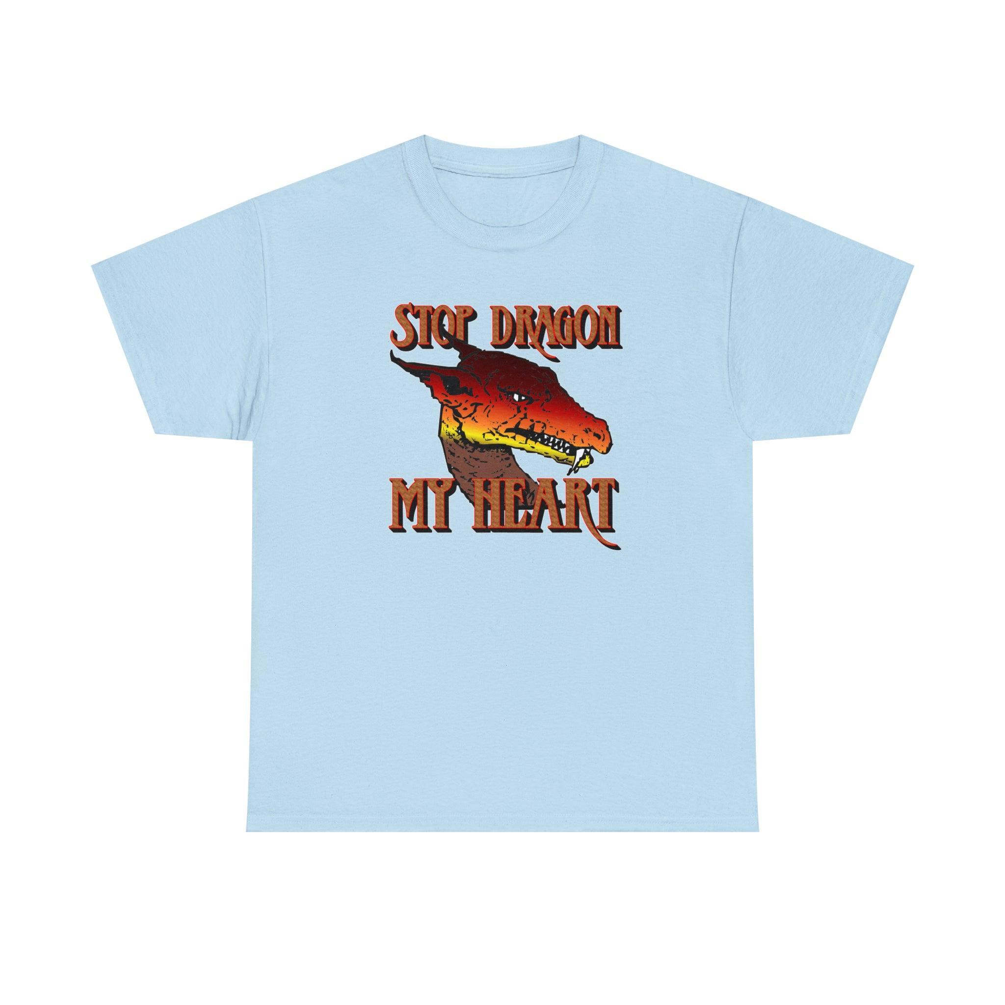 Stop Dragon My Heart - T-Shirt - Witty Twisters Fashions