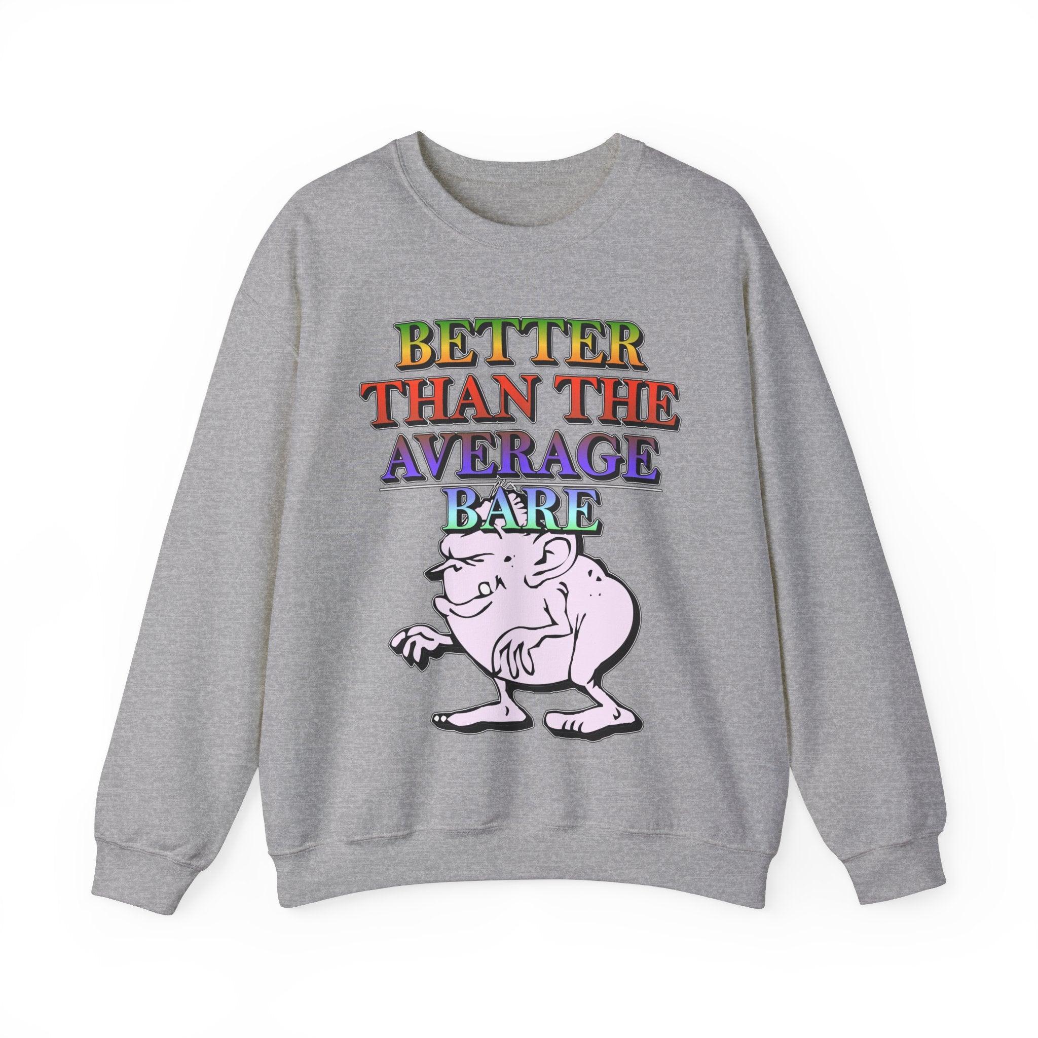 Better Than The Average Bare - Sweatshirt - Witty Twisters Fashions