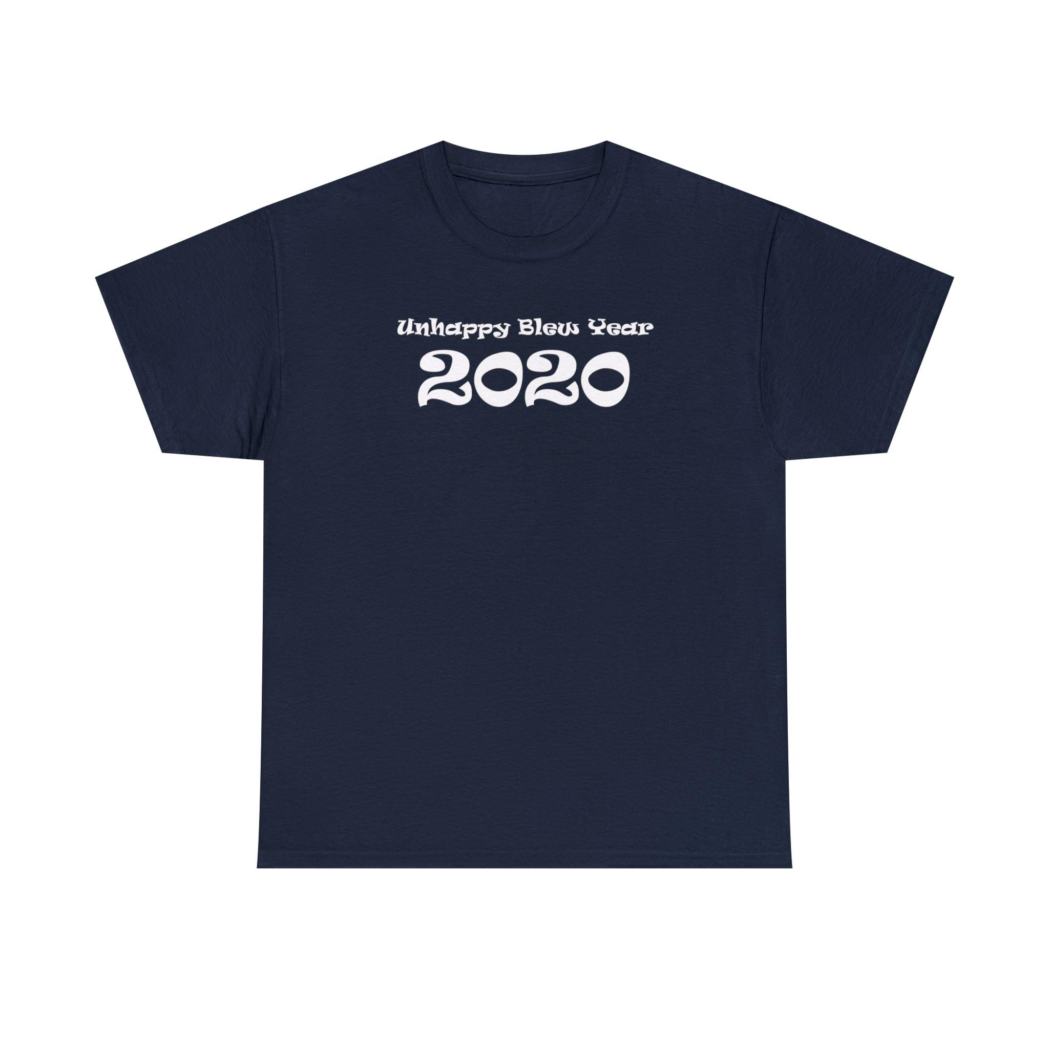 Unhappy Blew Year 2020 - T-Shirt - Witty Twisters Fashions