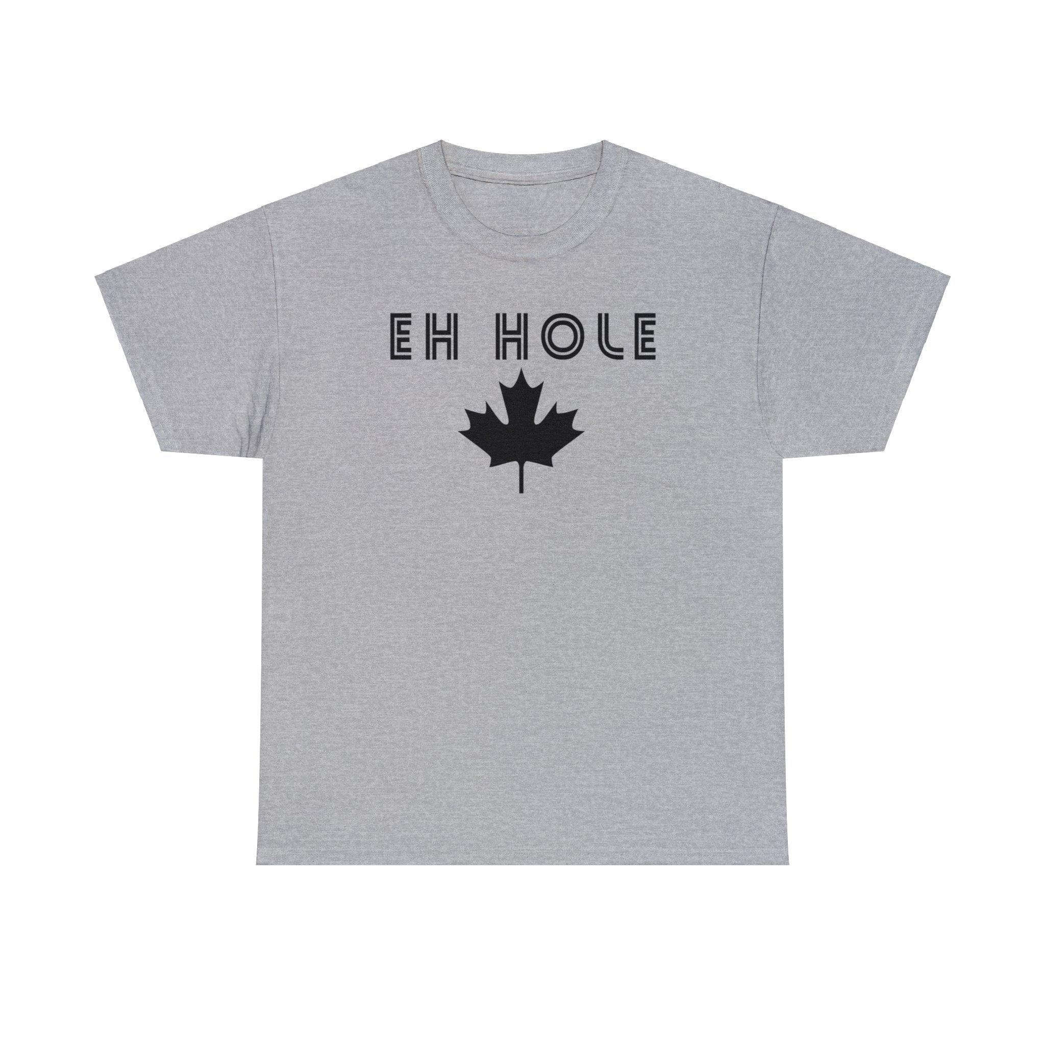 Eh Hole (A Canadian A-Hole) - T-Shirt - Witty Twisters Fashions