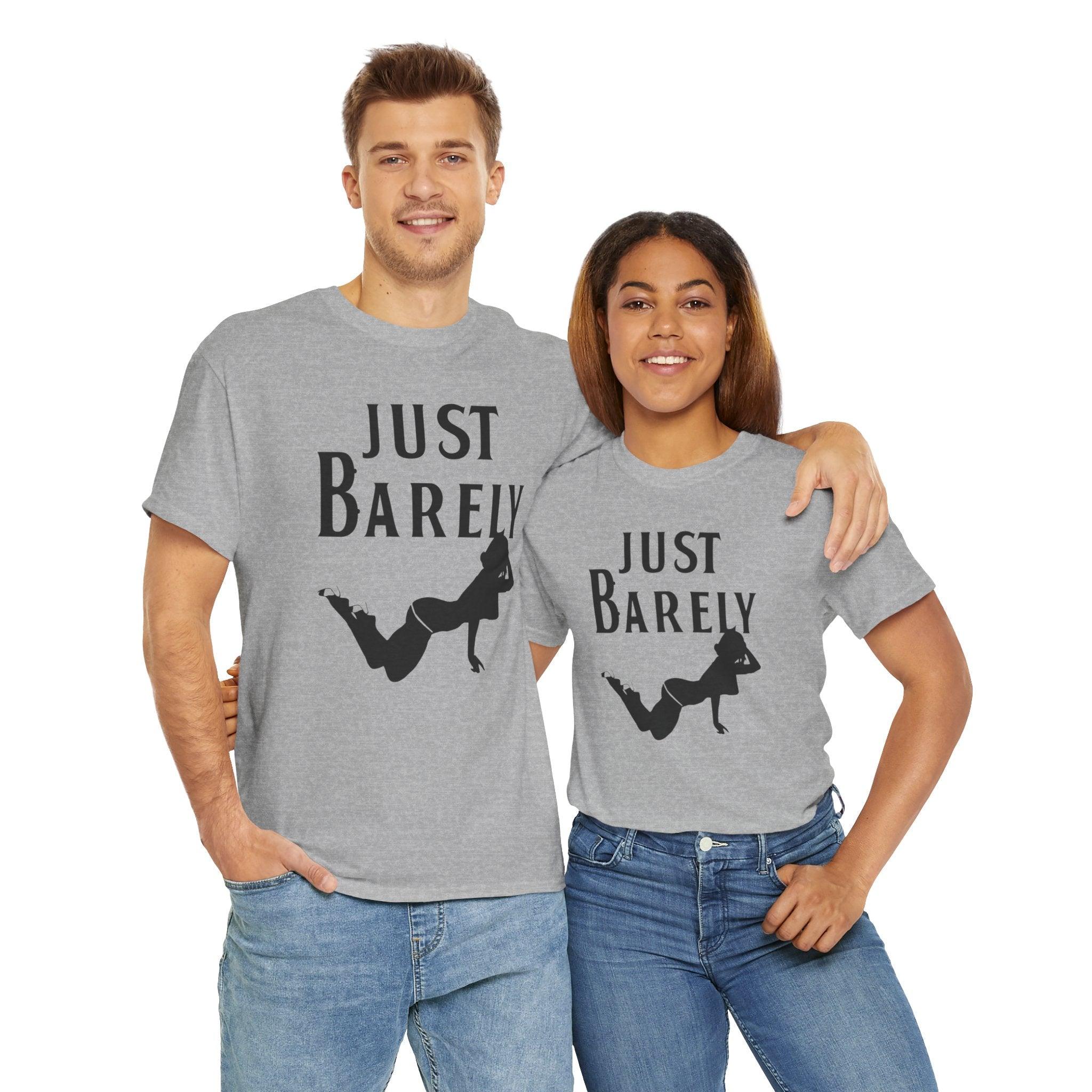 Just Barely - T-Shirt - Witty Twisters Fashions