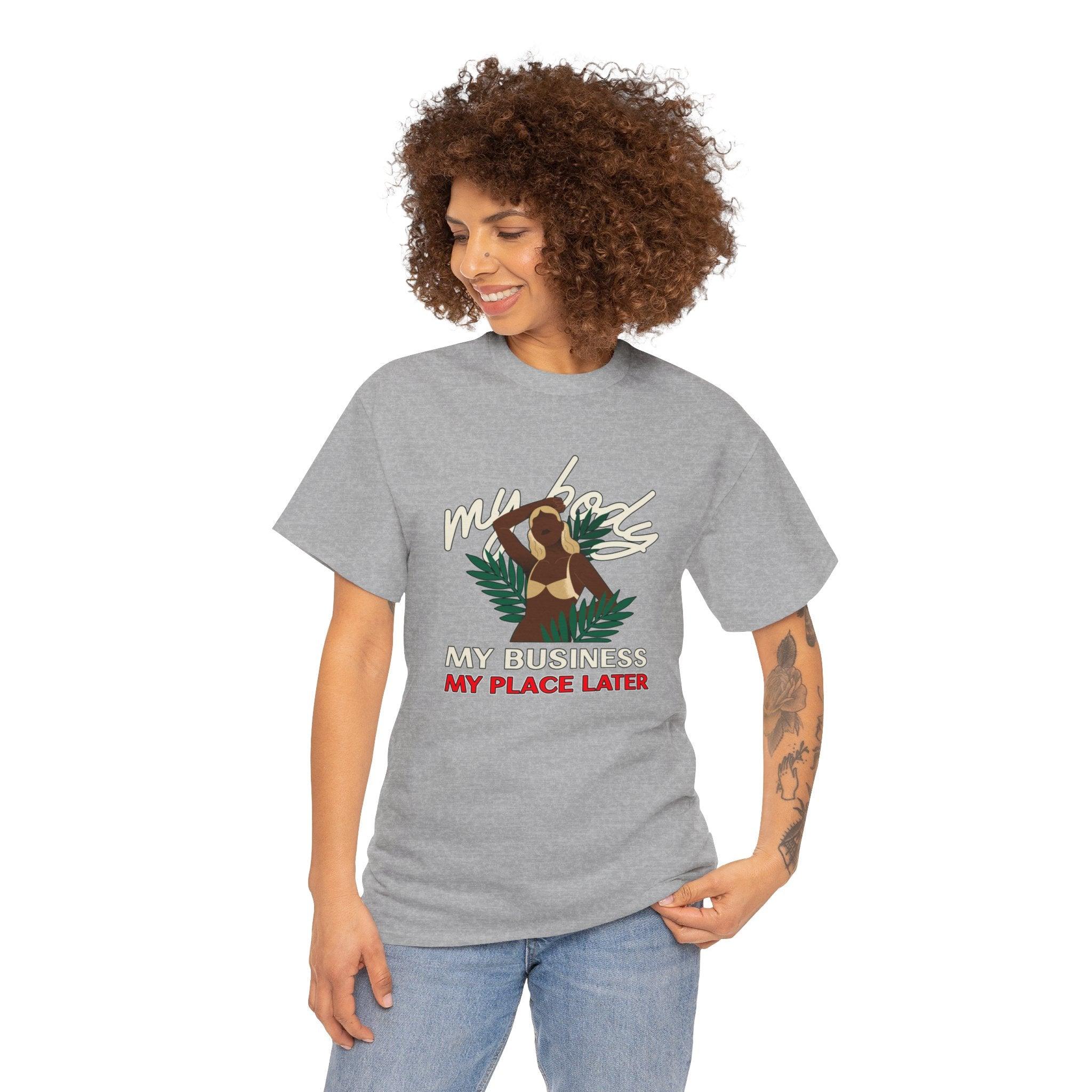 My body My business My place later - T-Shirt - Witty Twisters Fashions