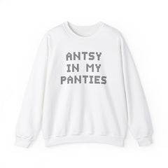 Antsy In My Panties - Sweatshirt - Witty Twisters Fashions