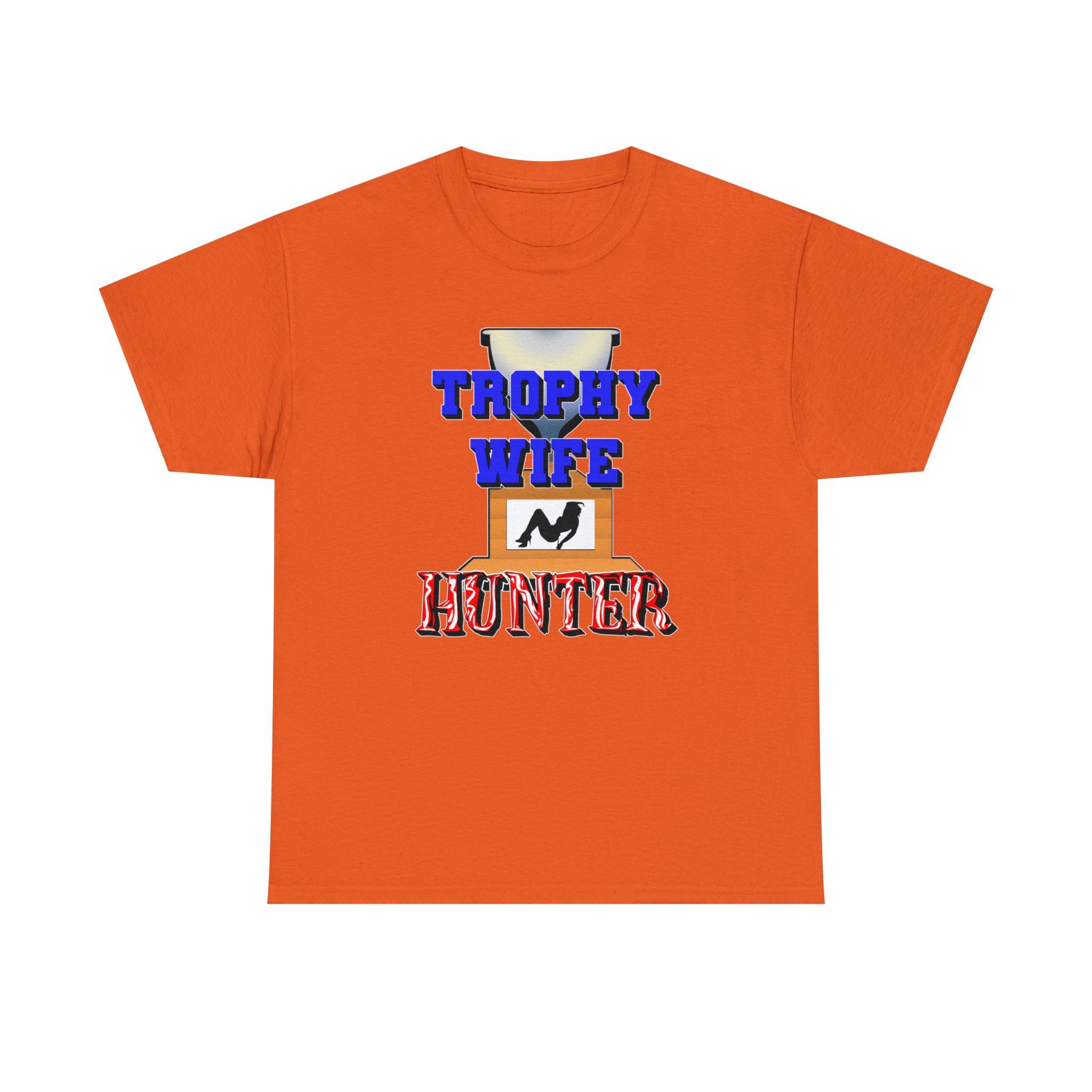 Trophy Wife Hunter - T-Shirt - Witty Twisters Fashions