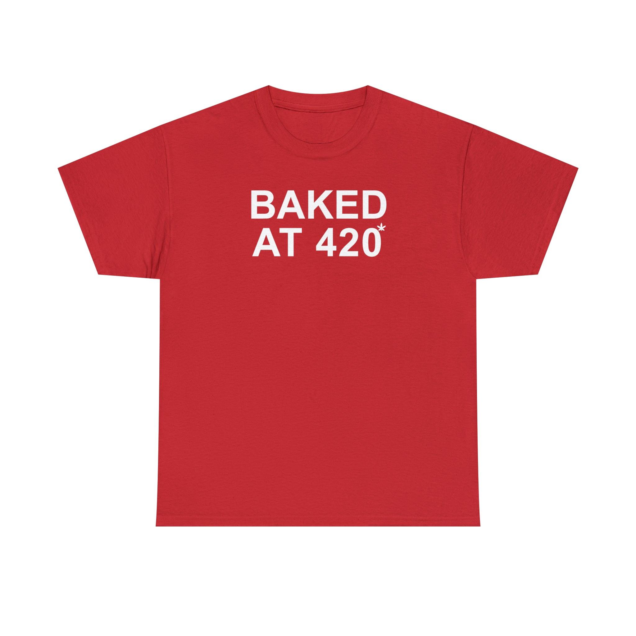 Baked At 420 - Witty Twisters T-Shirts