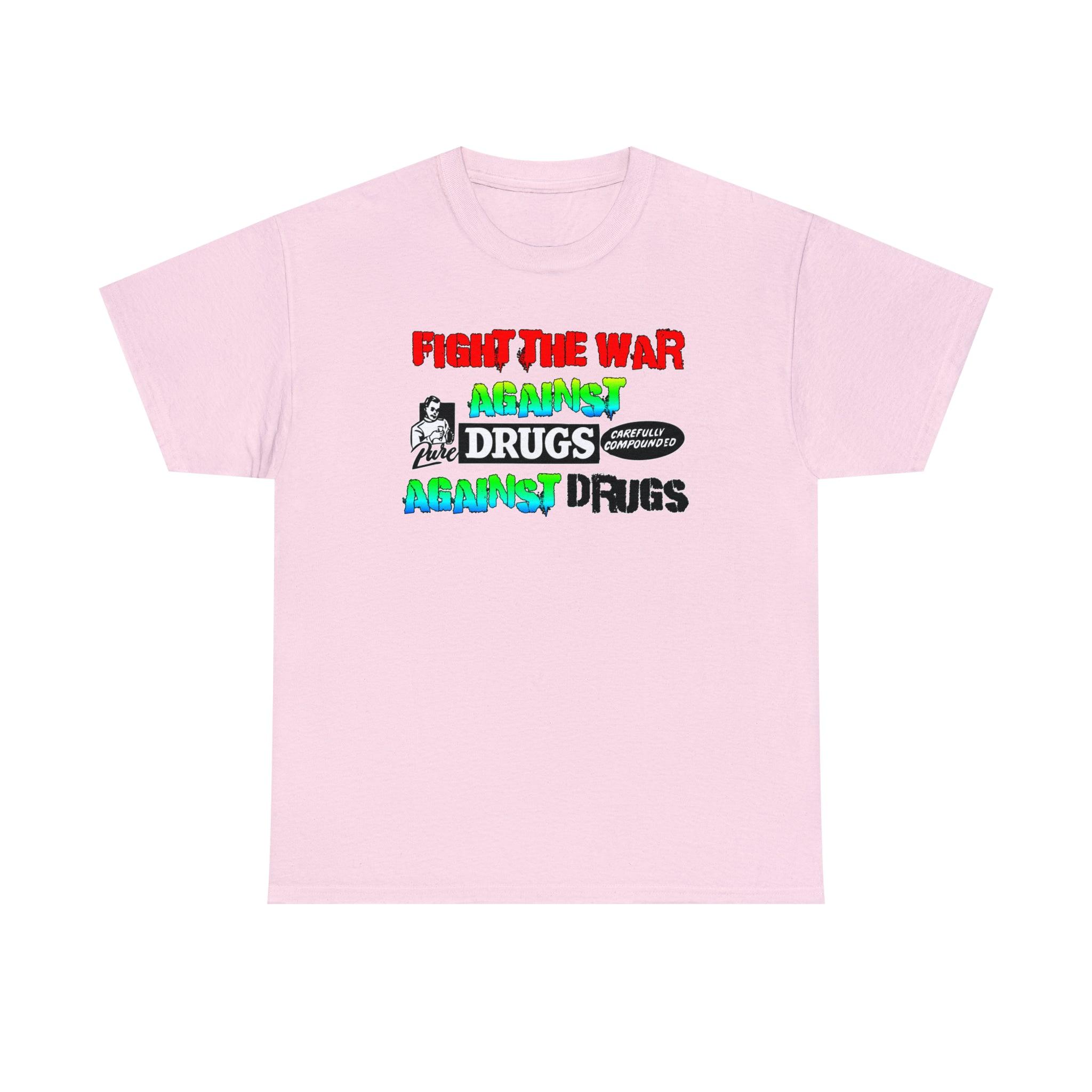 Fight The War Against Against Drugs - T-Shirt - Witty Twisters Fashions