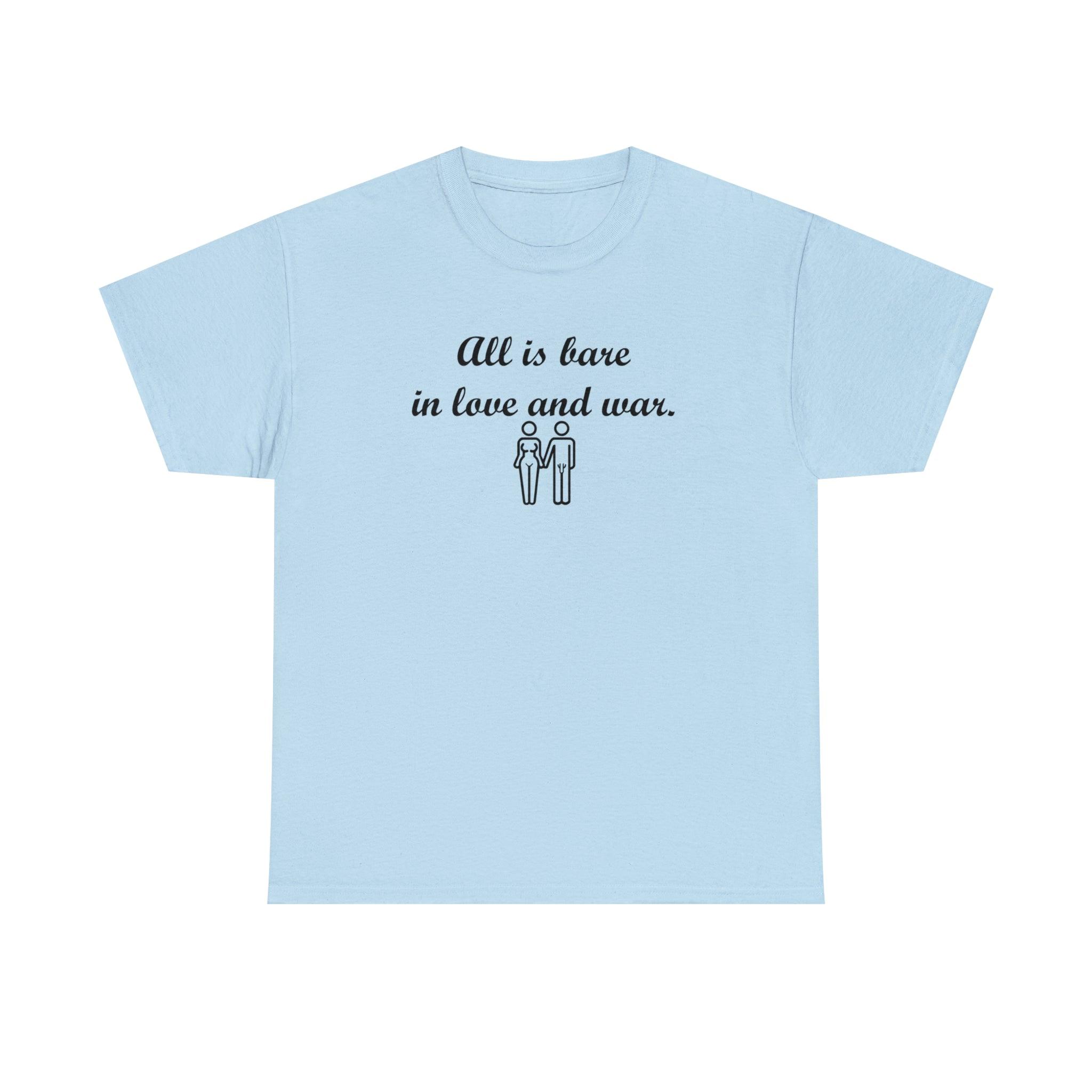 All Is Bare In Love And War - T-Shirt - Witty Twisters Fashions